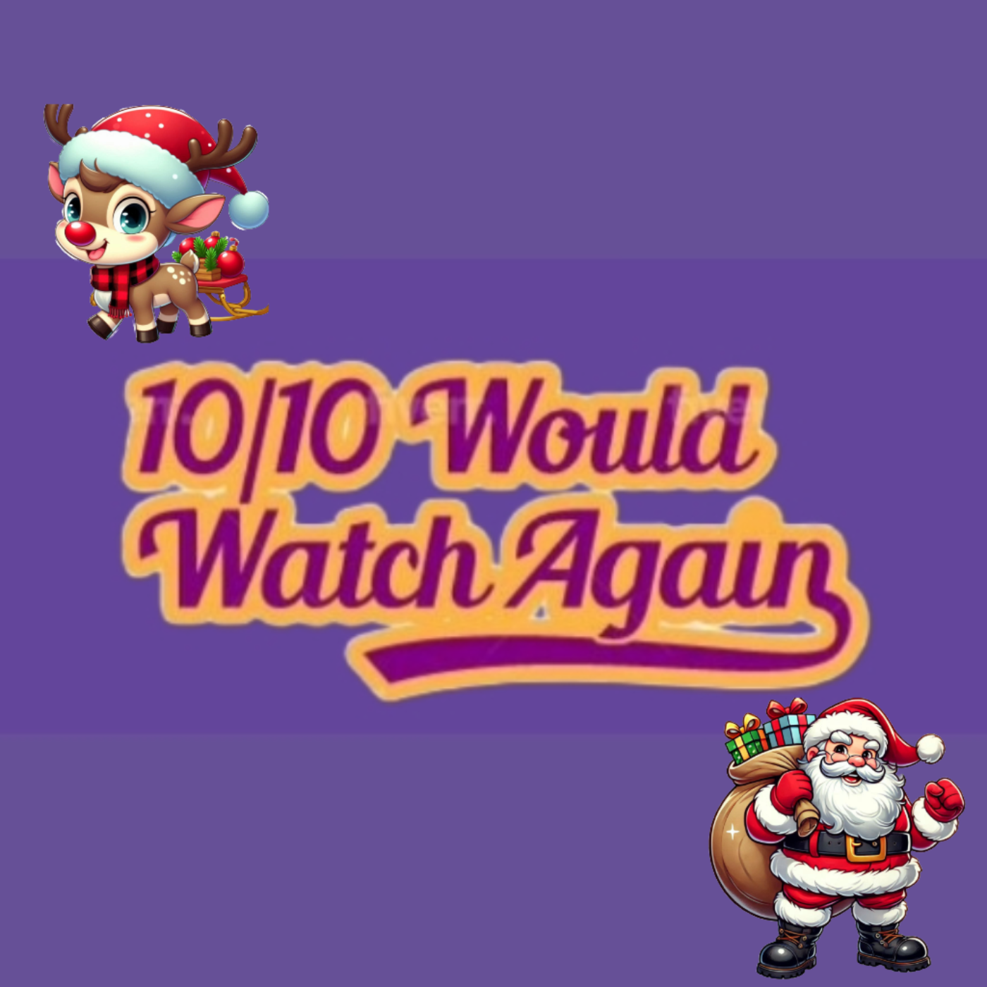 10/10 Would Watch Again