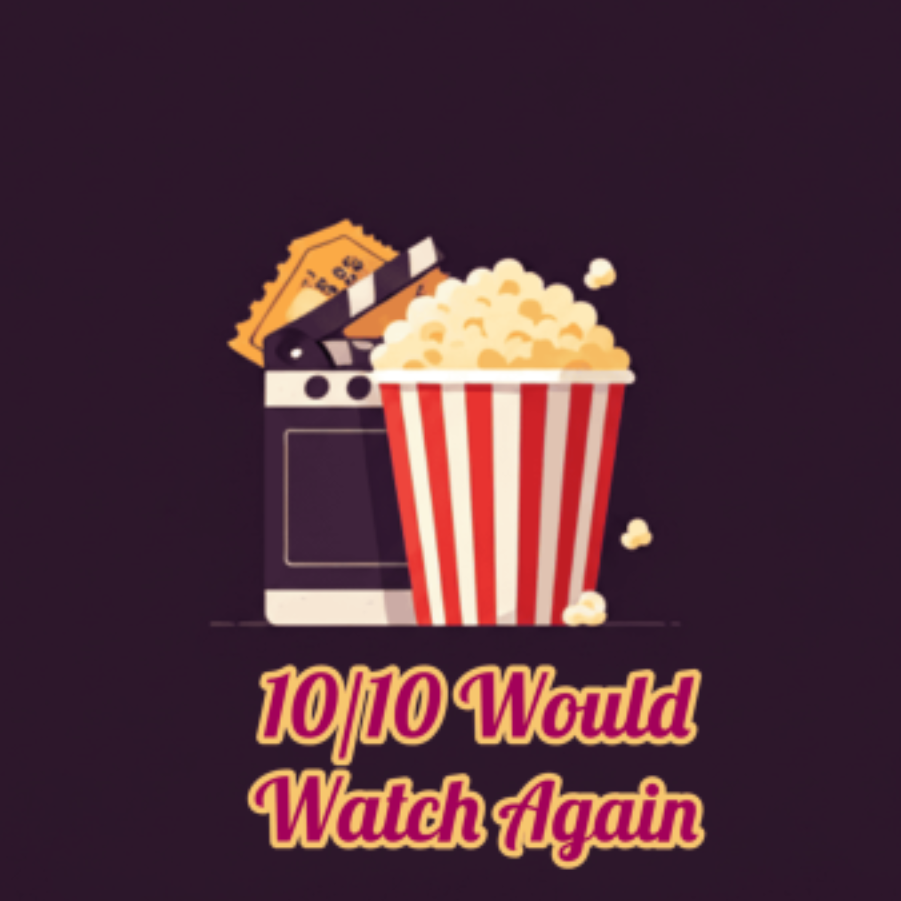 10/10 Would Watch Again