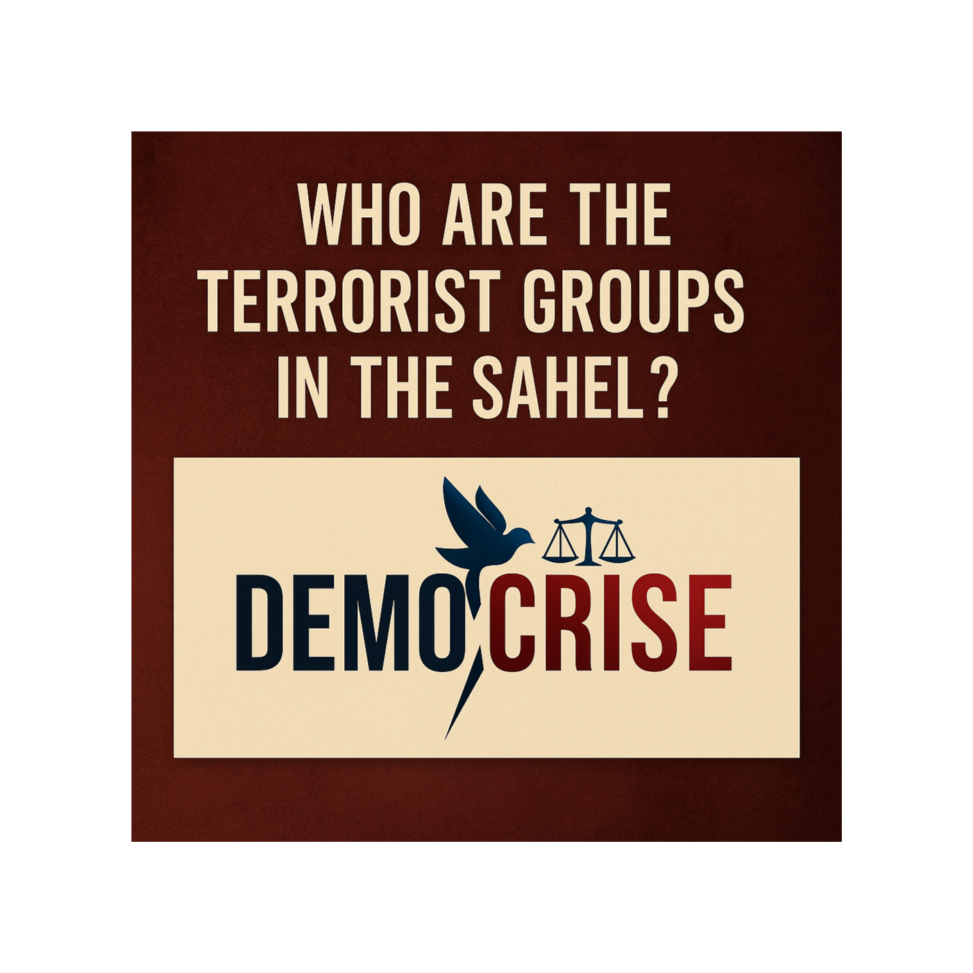 Terror in the Sahel: Who Are the Armed Groups and What Do They Want?