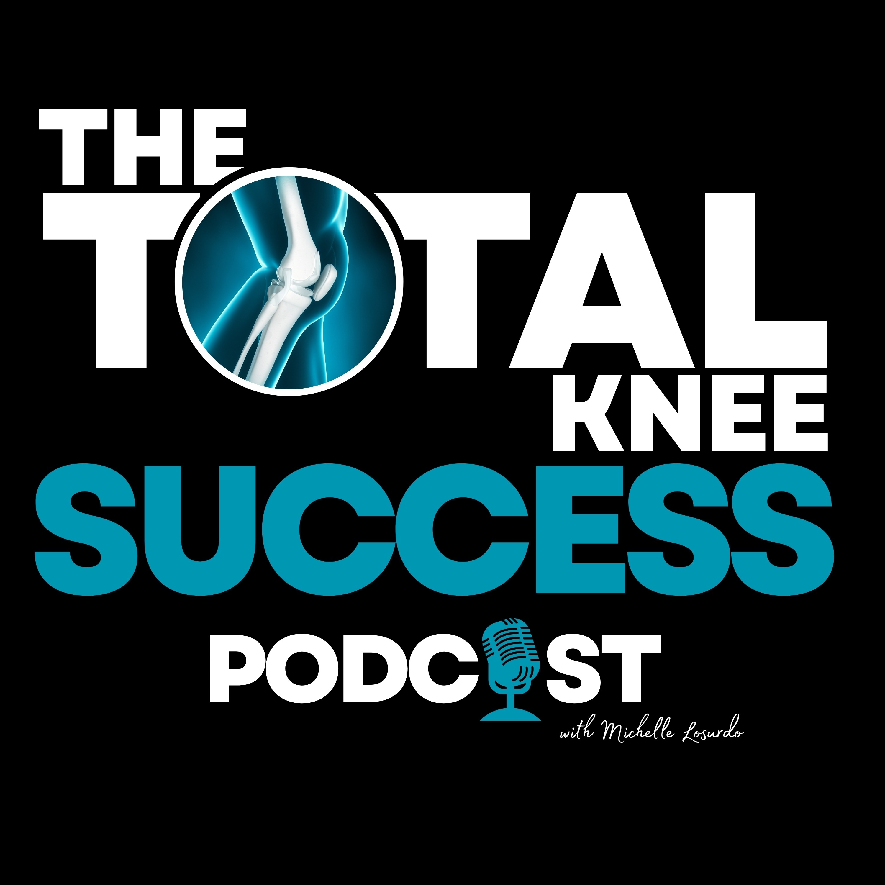 The Total Knee Success Podcast: Your Essential Resource for Navigating Total Knee Replacement