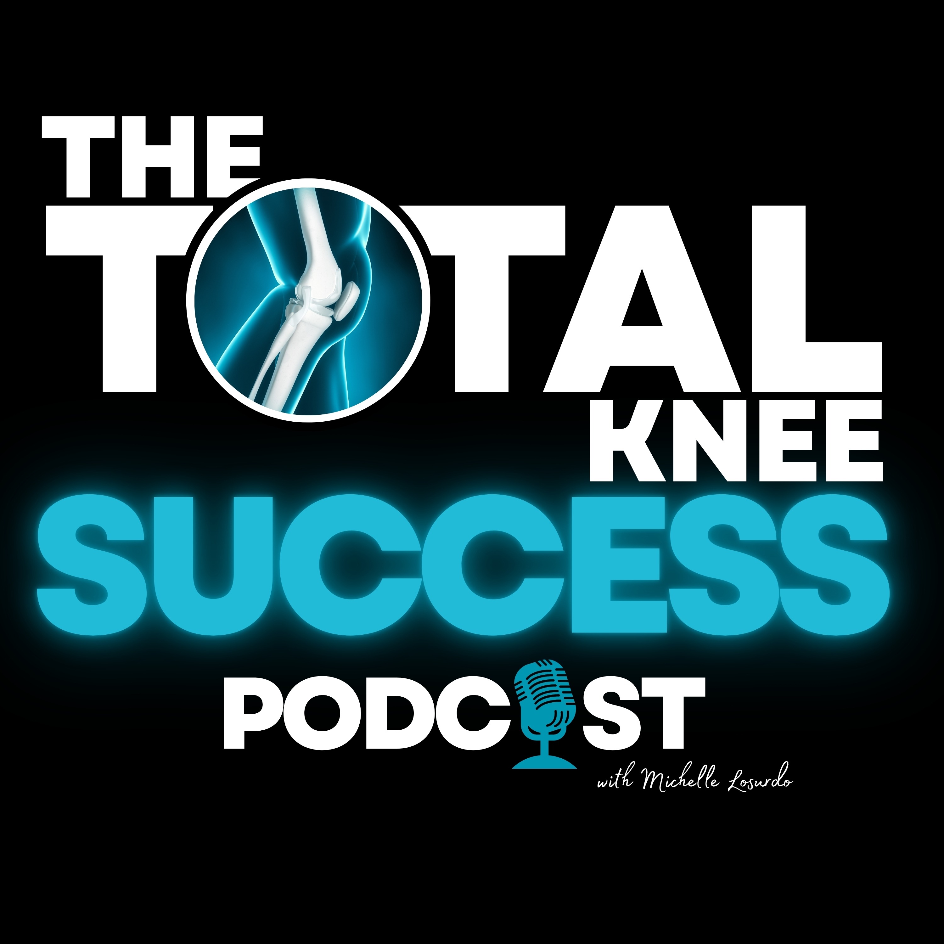 The Total Knee Success Podcast: Your Essential Resource for Navigating Total Knee Replacement