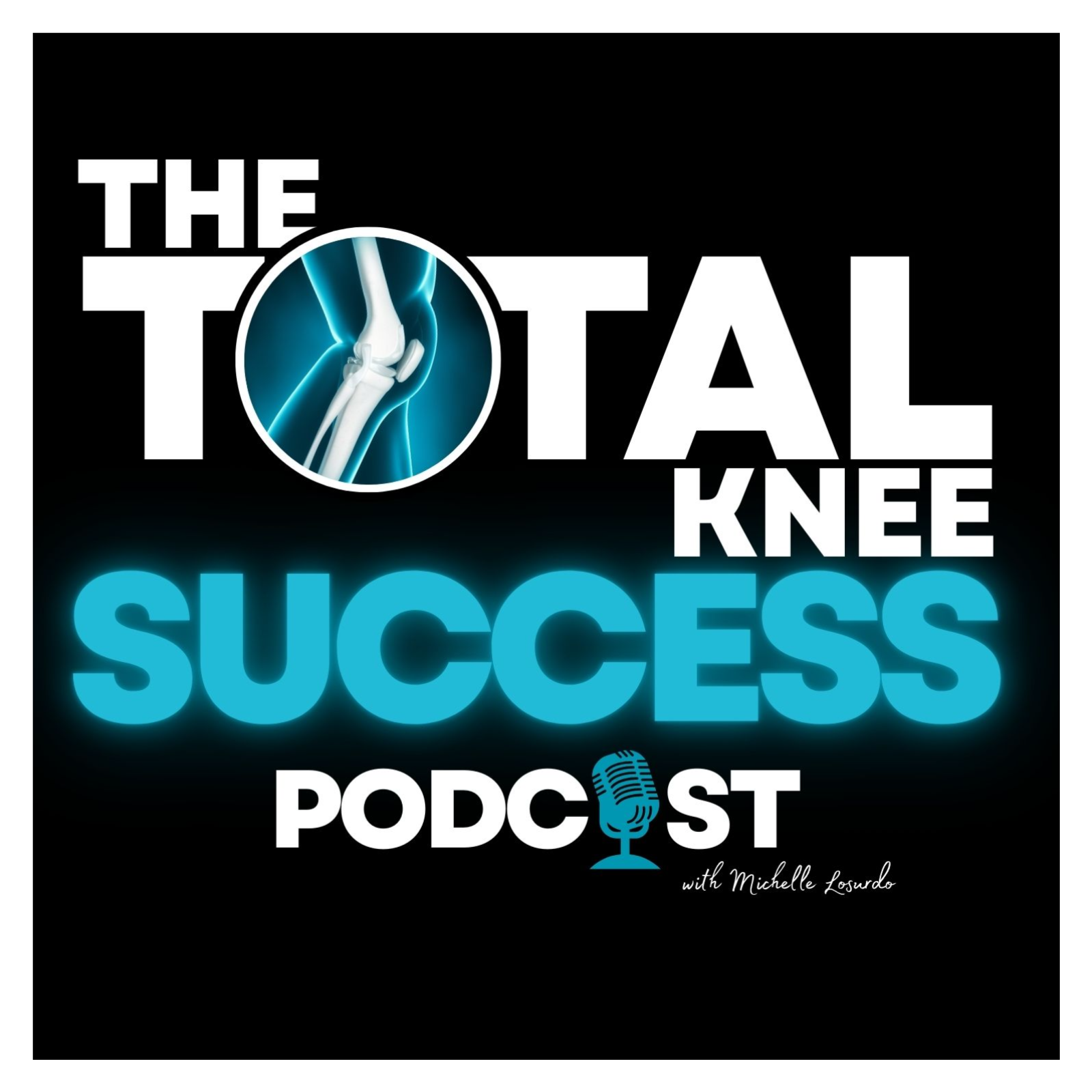 The Total Knee Success Podcast: Your Essential Resource for Navigating Total Knee Replacement