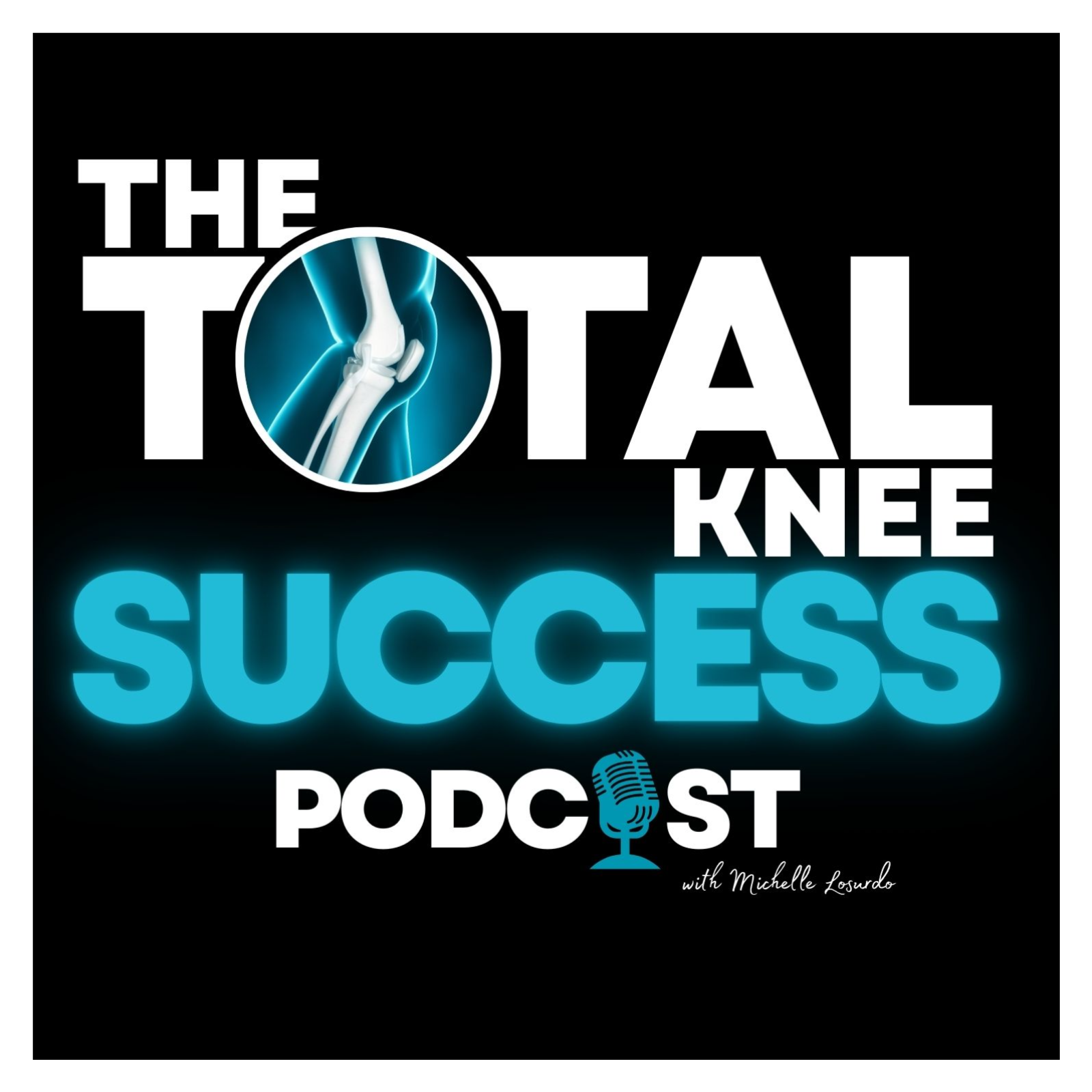 The Total Knee Success Podcast: Your Essential Resource for Navigating Total Knee Replacement