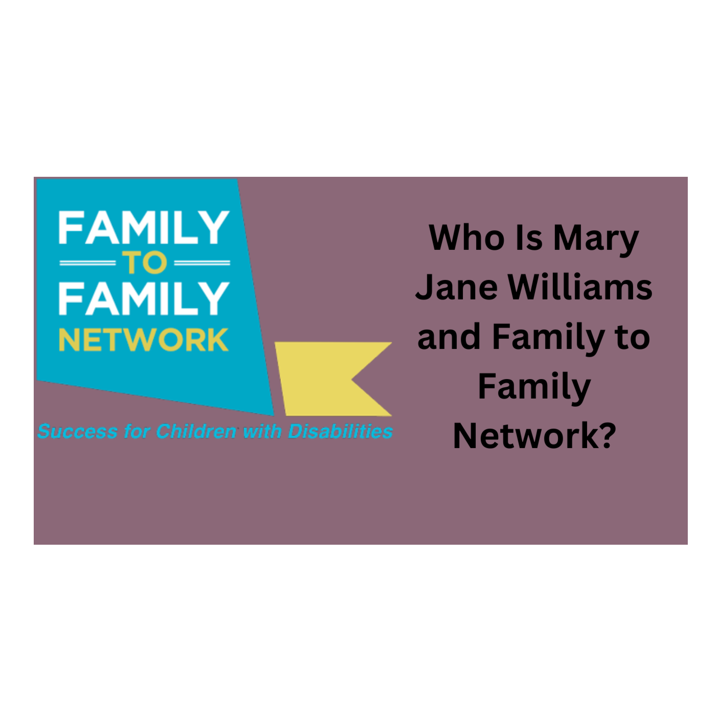 Who Is Mary Jane Williams and Family to Family Network?