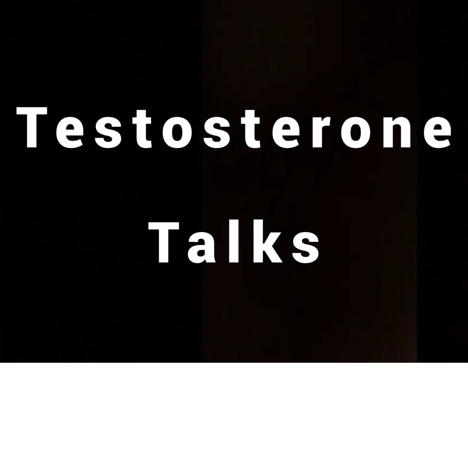 Testosterone Talks