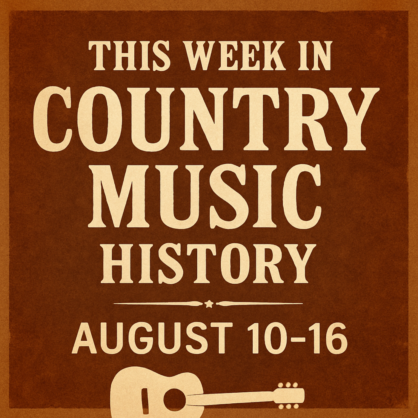 This Week In Country Music History 08/10-08/16