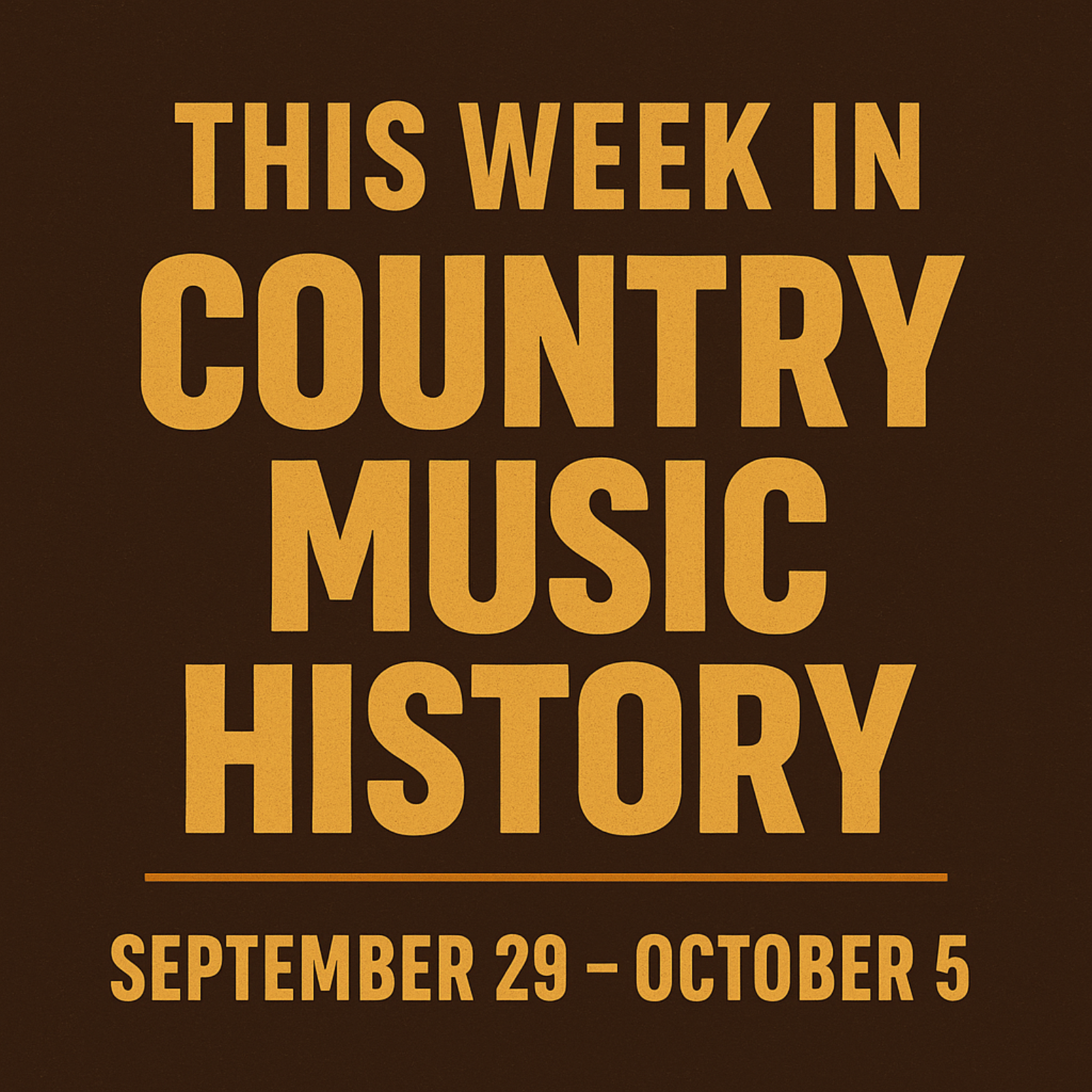 This Week In Country Music History / Sep 29 - Oct 5