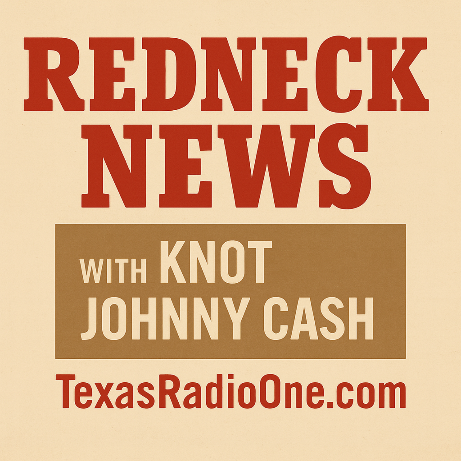 Redneck News w/Knot Johnny Cash / Redneck GPS & Culinary Misconduct