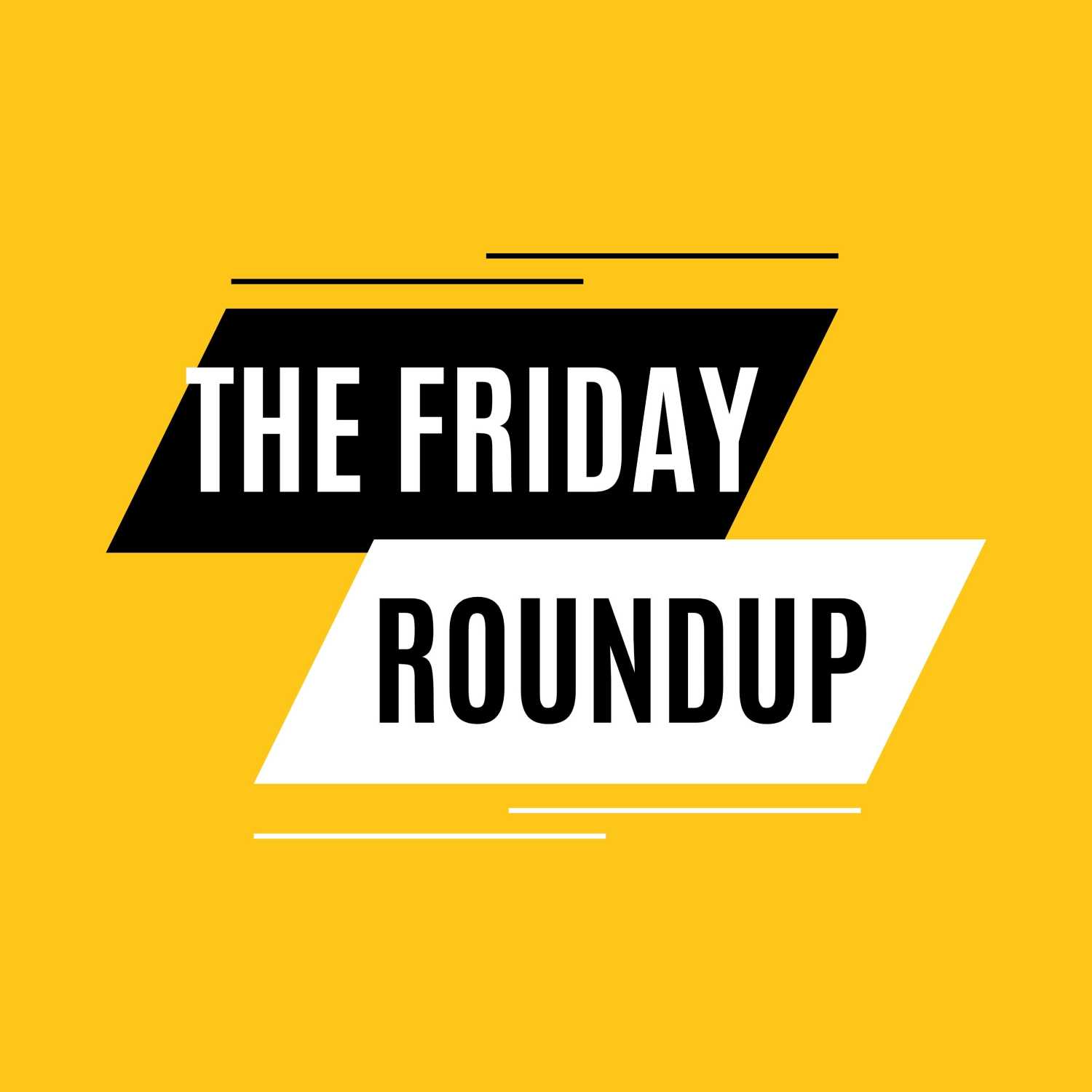 The Friday Roundup