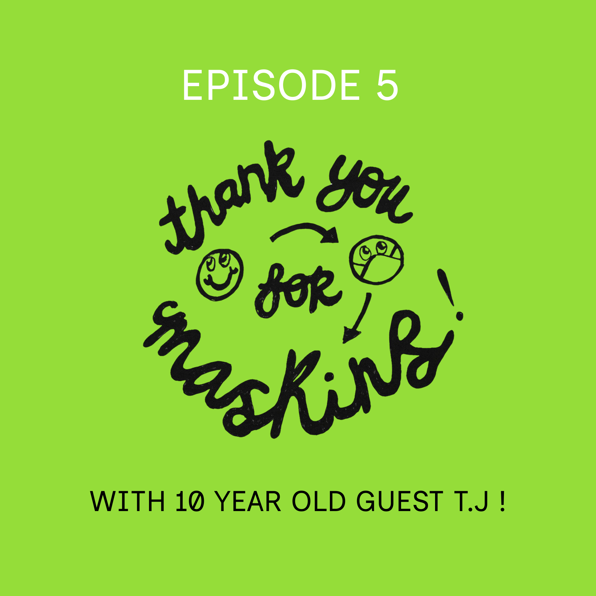 Episode 5: 10 Year Old T.J Chats About Masking! episode artwork