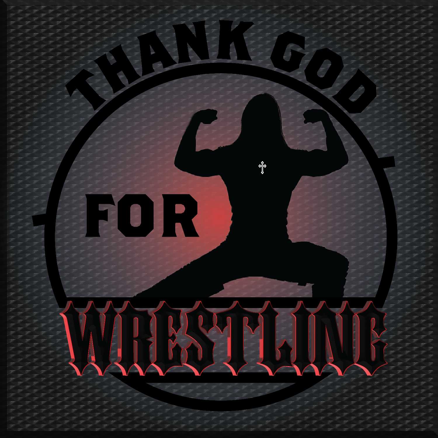 Thank God for Wrestling