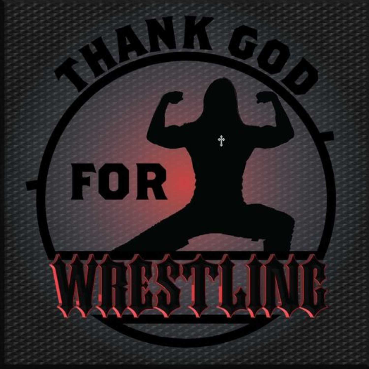 Thank God for Wrestling