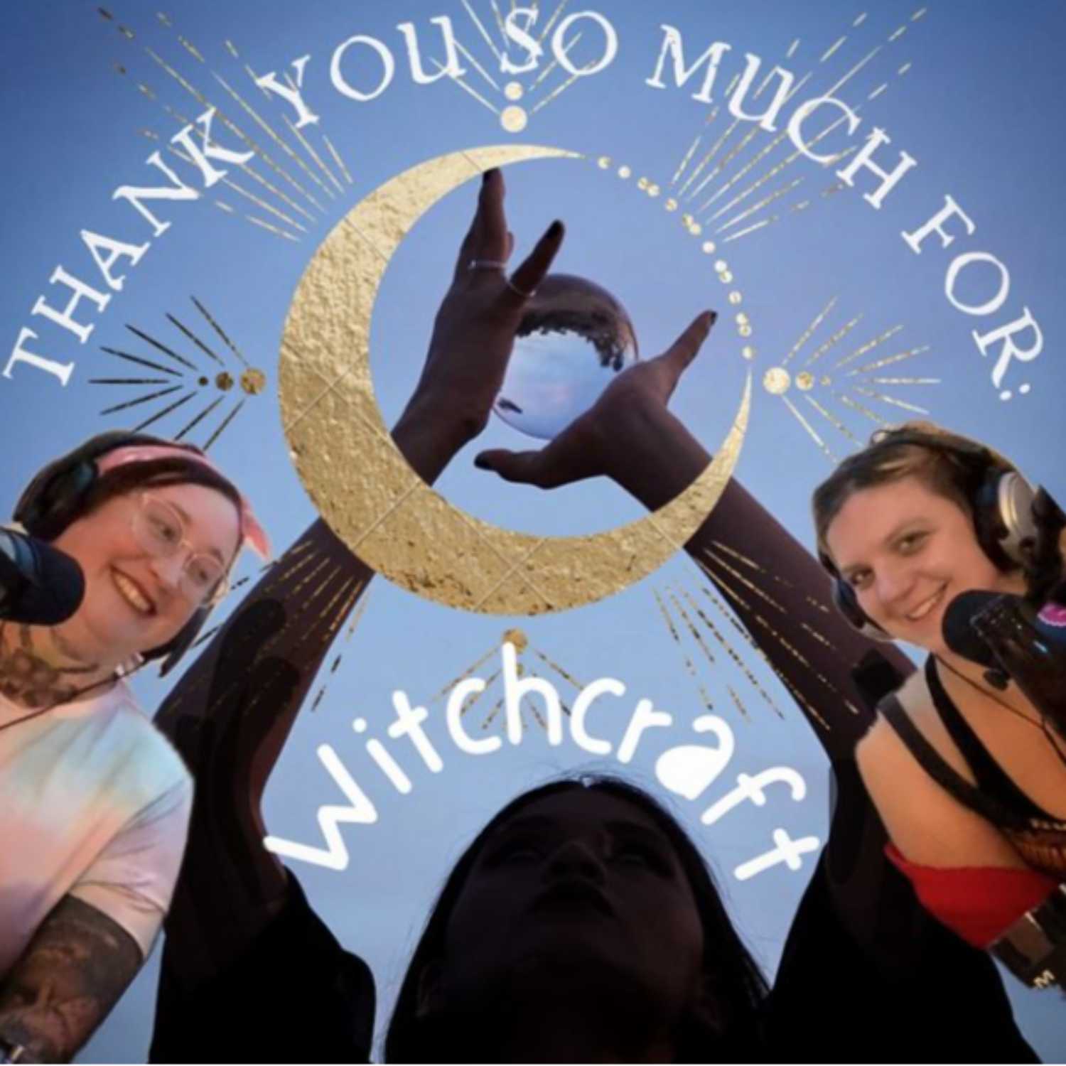 20 || thank you so much for: witchcraft