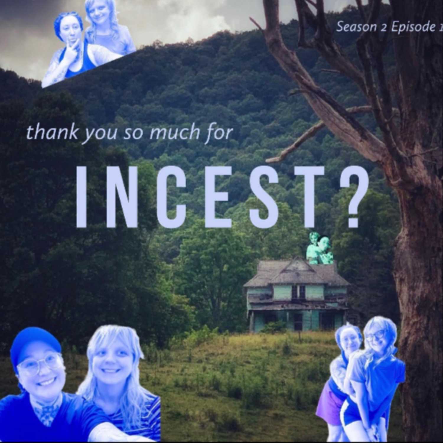 S2 || 1 || thank you so much for incest (but not really)