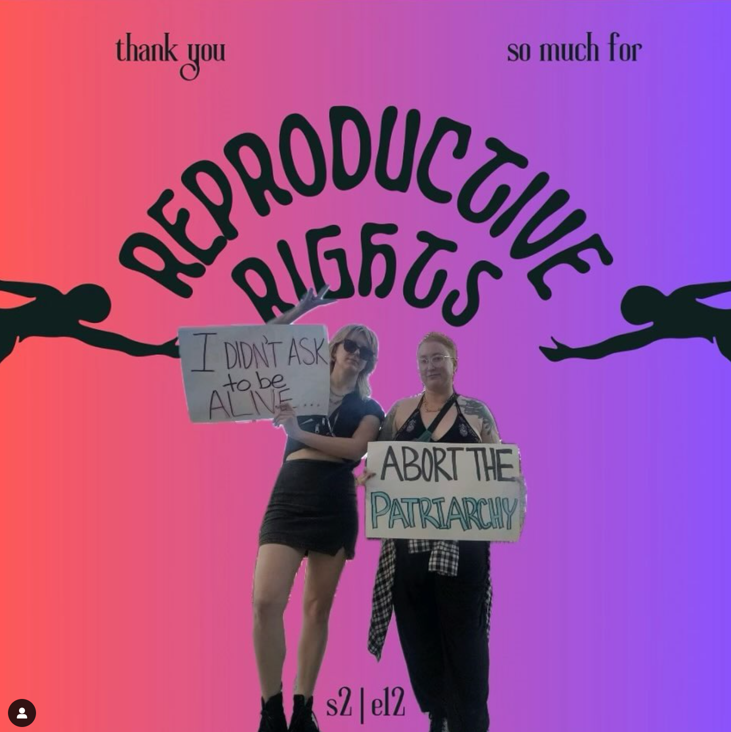 S2 || E12 || thank you so much for: reproductive rights