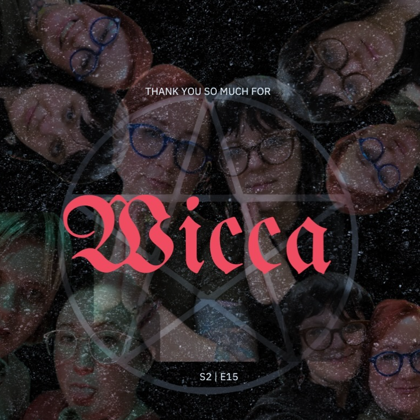 S2 || E15 || thank you so much for: wicca