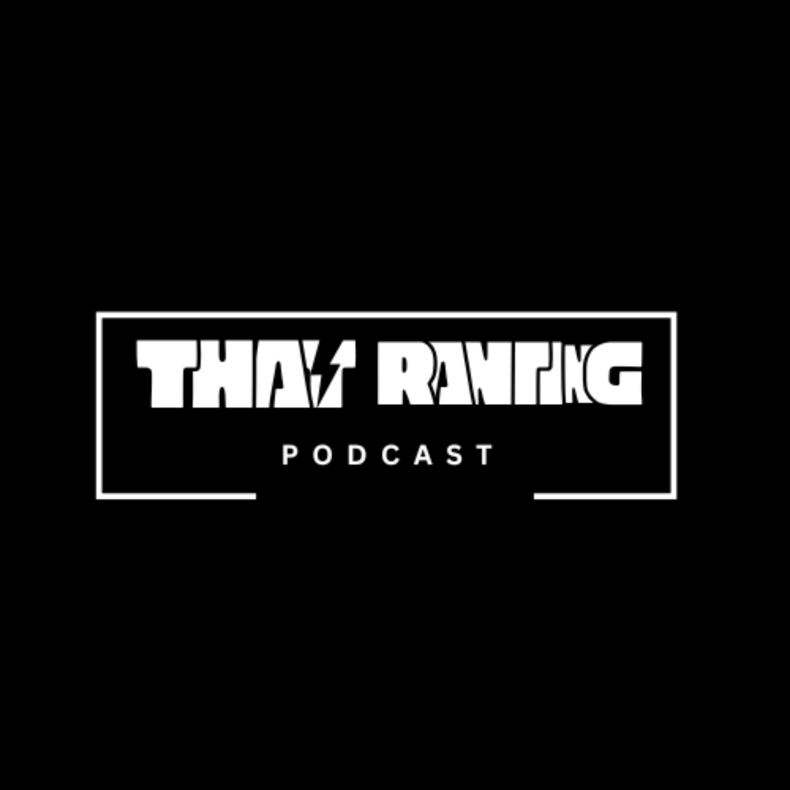 That Ranting Podcast