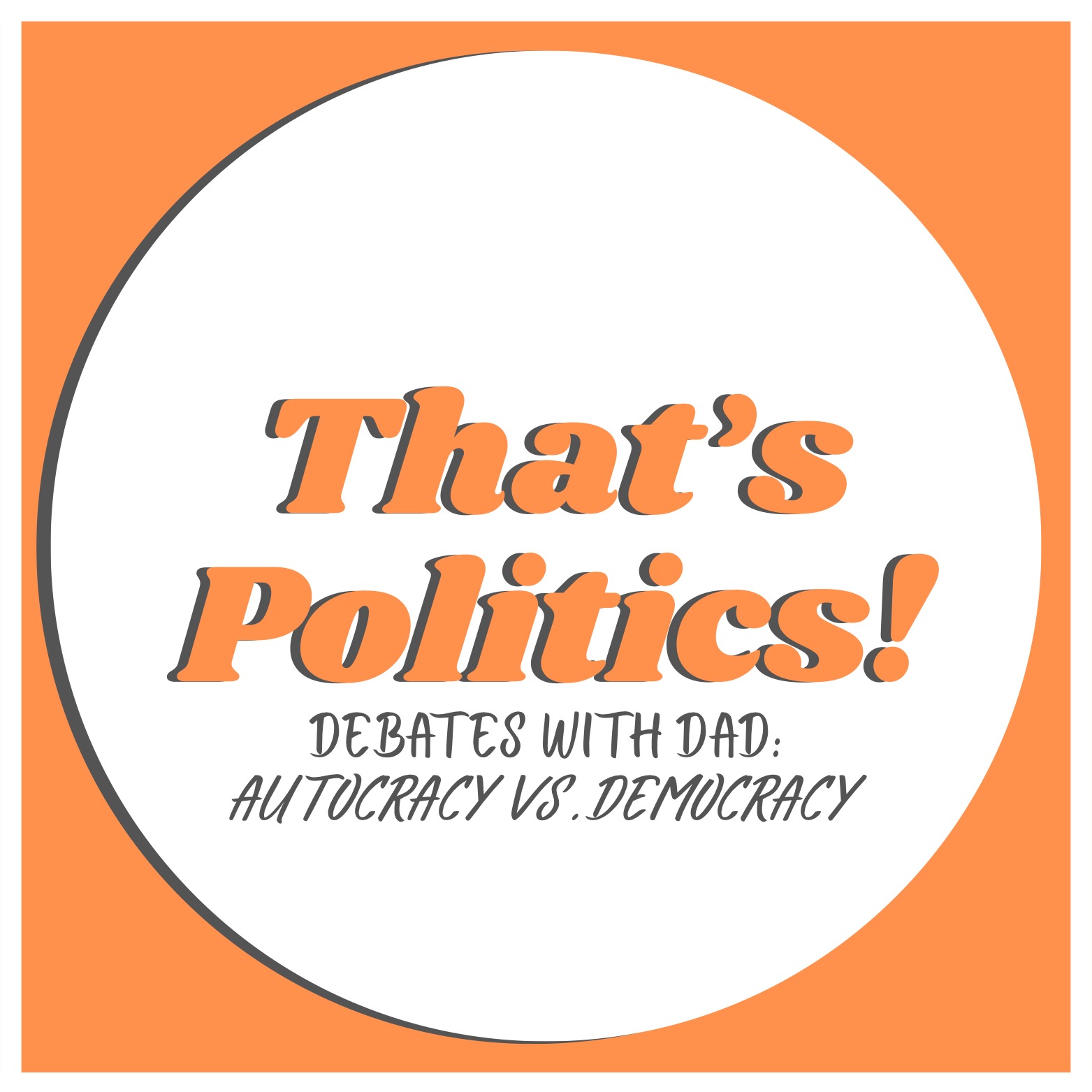 Debates with Dad: Autocracy vs. democracy
