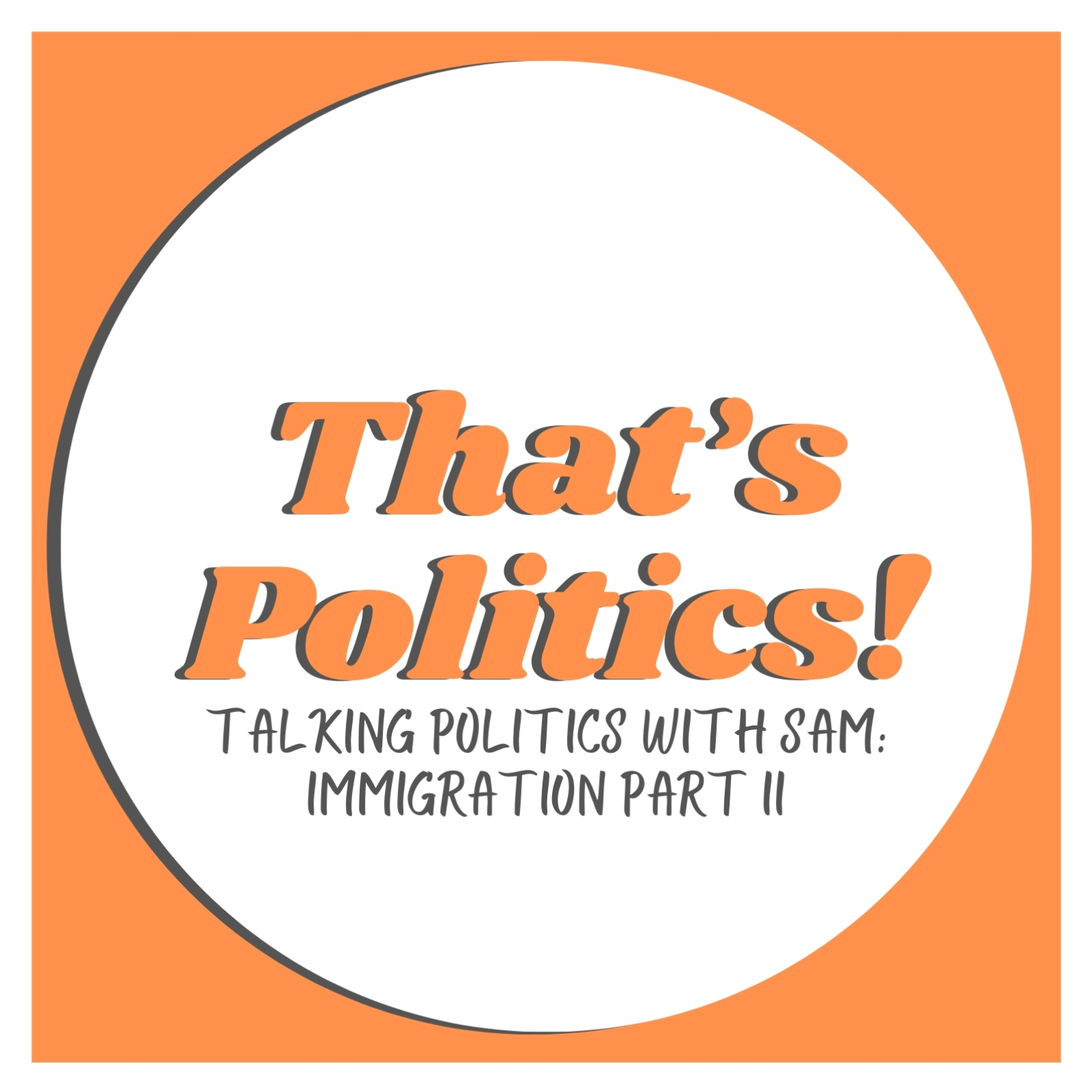 Talking Politics with Sam: Immigration Part II