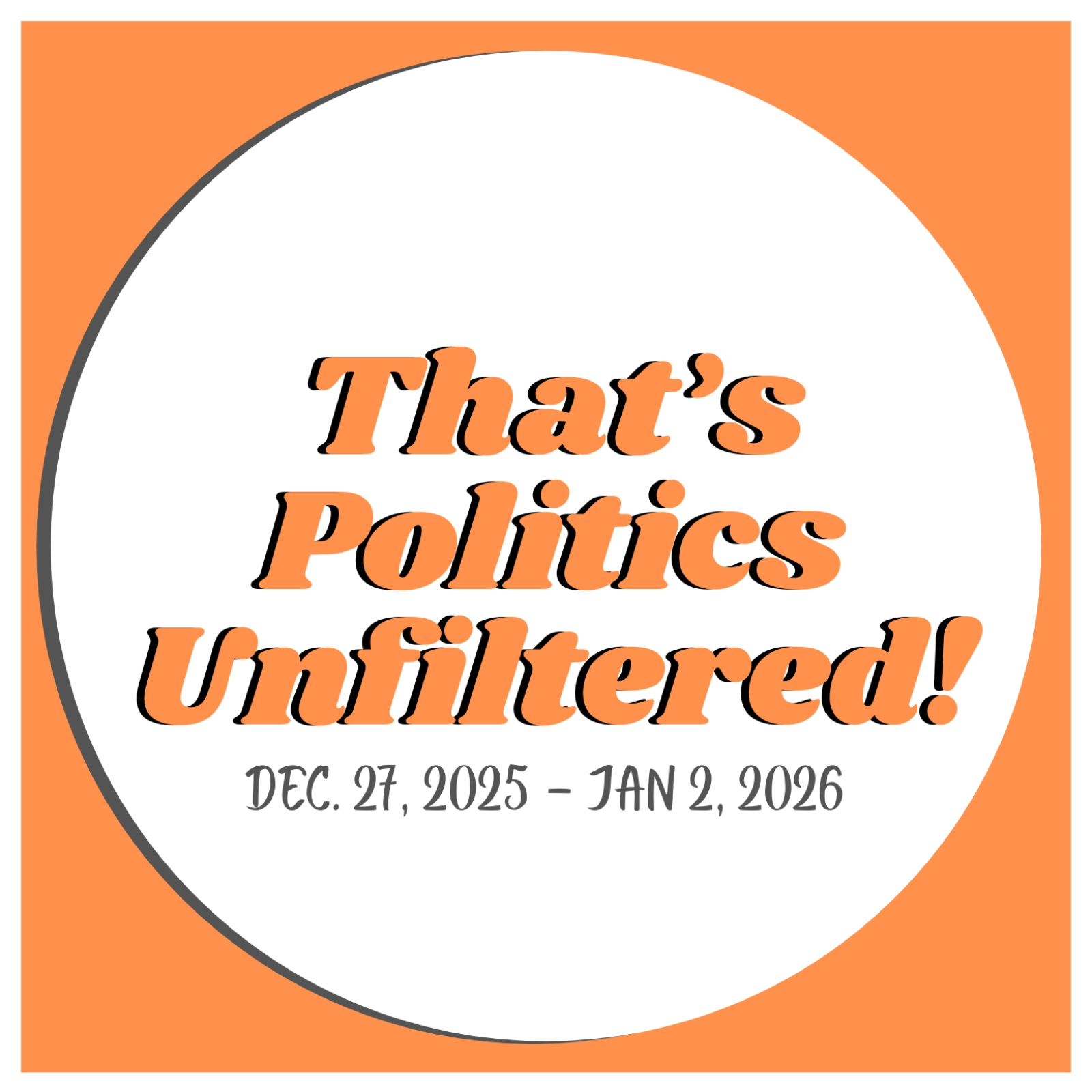That’s Politics Unfiltered (Dec. 27, 2025 – Jan 2, 2026)