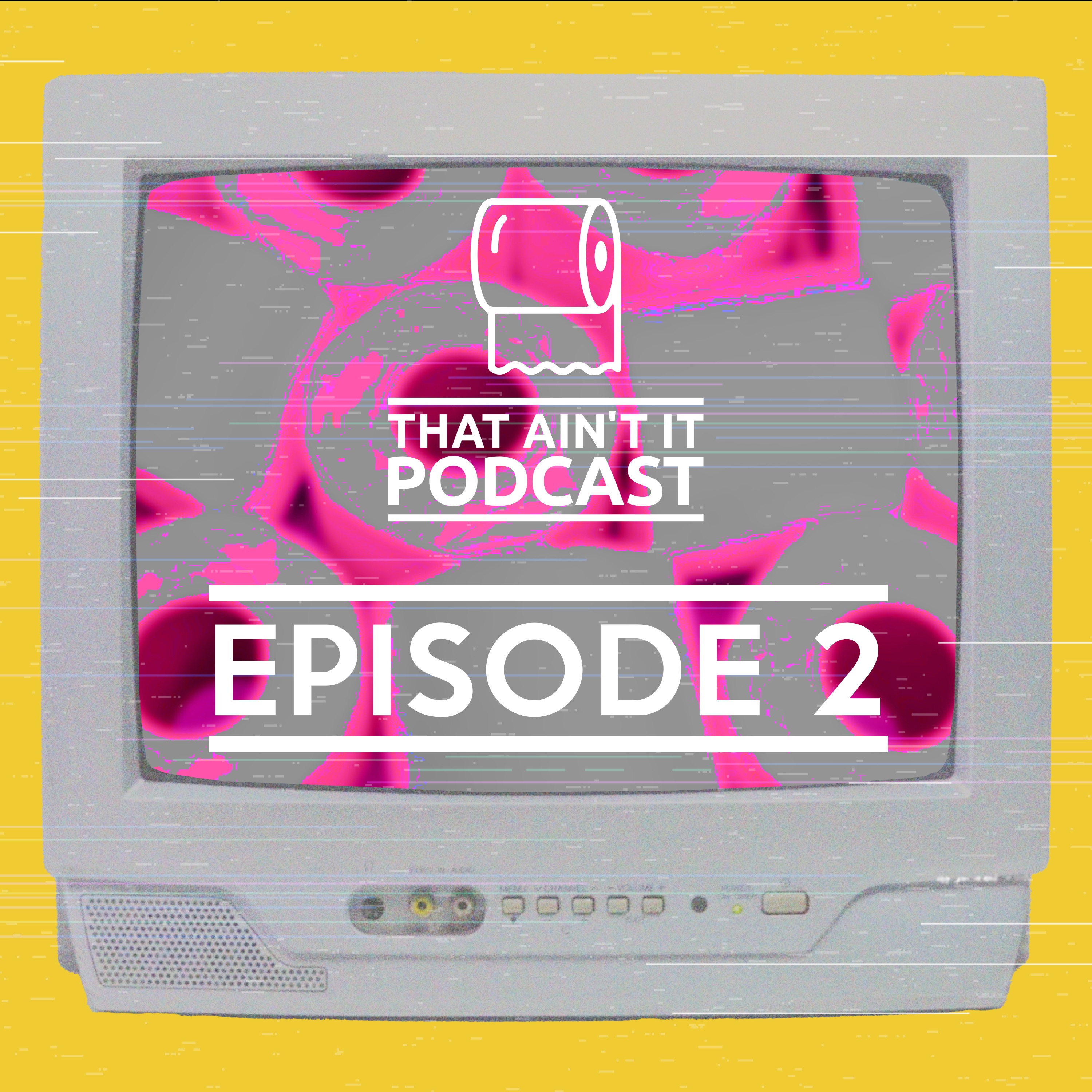 That Ain\'t It Podcast
