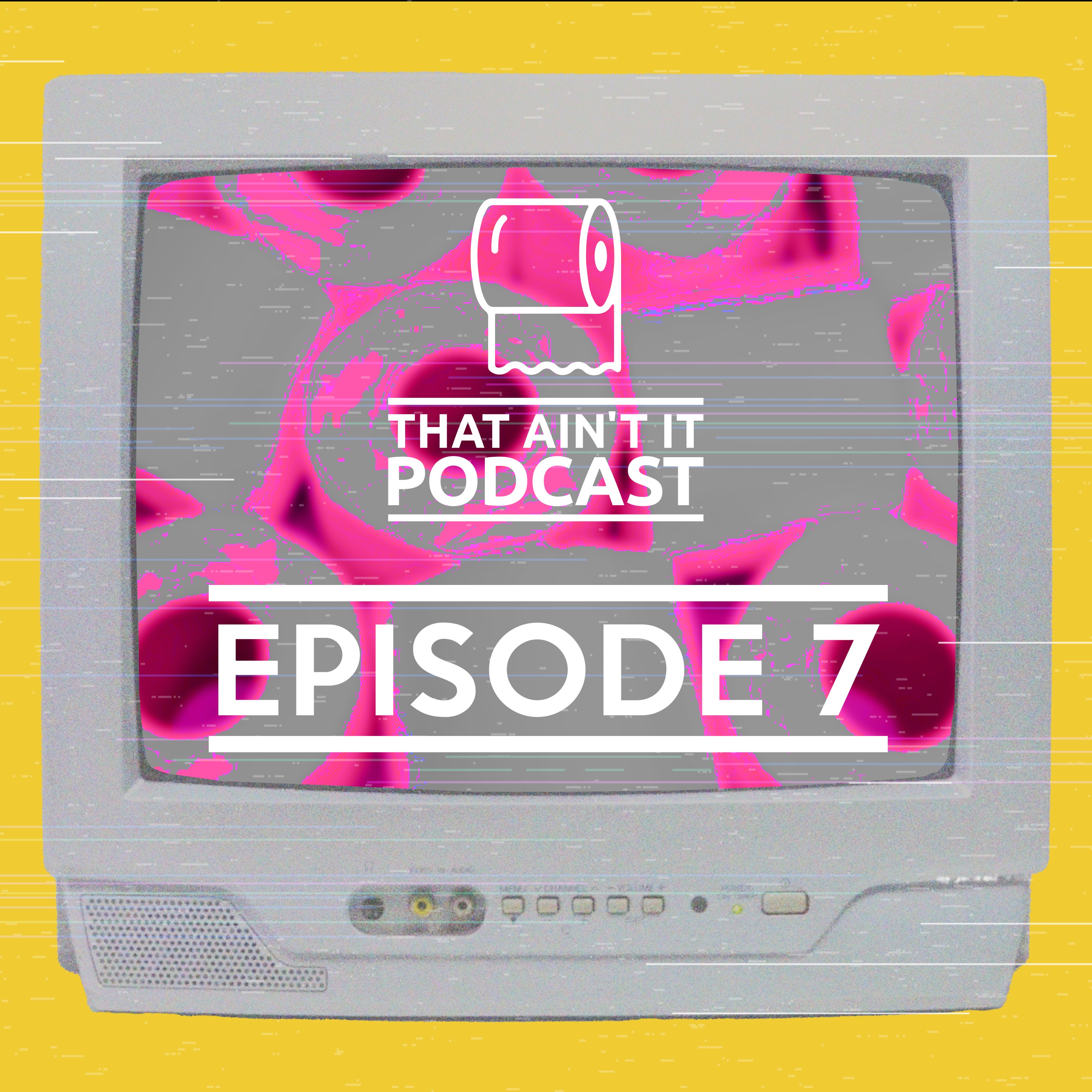 That Ain\'t It Podcast