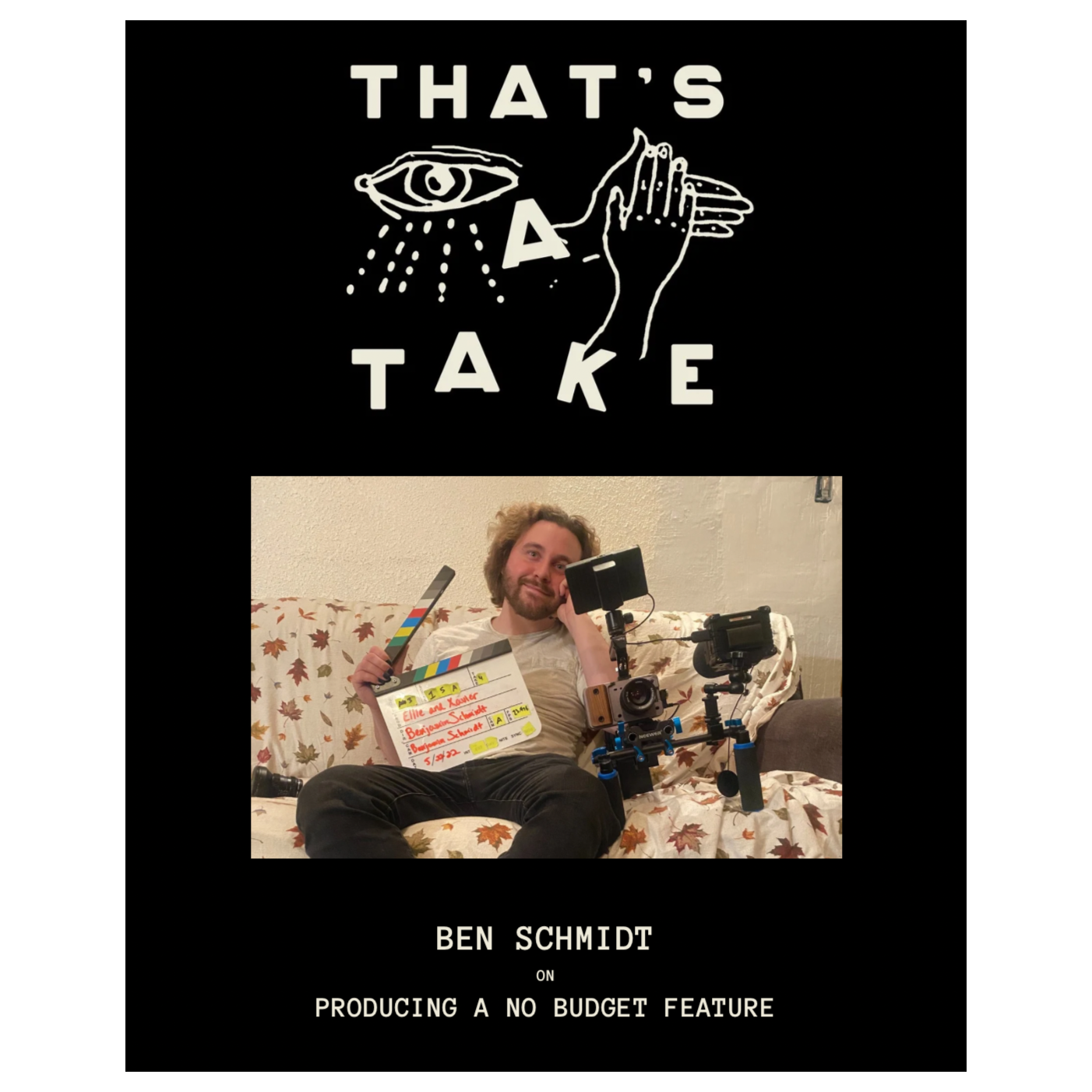 Take 8 – Ben Schmidt on Producing a No Budget Feature Film
