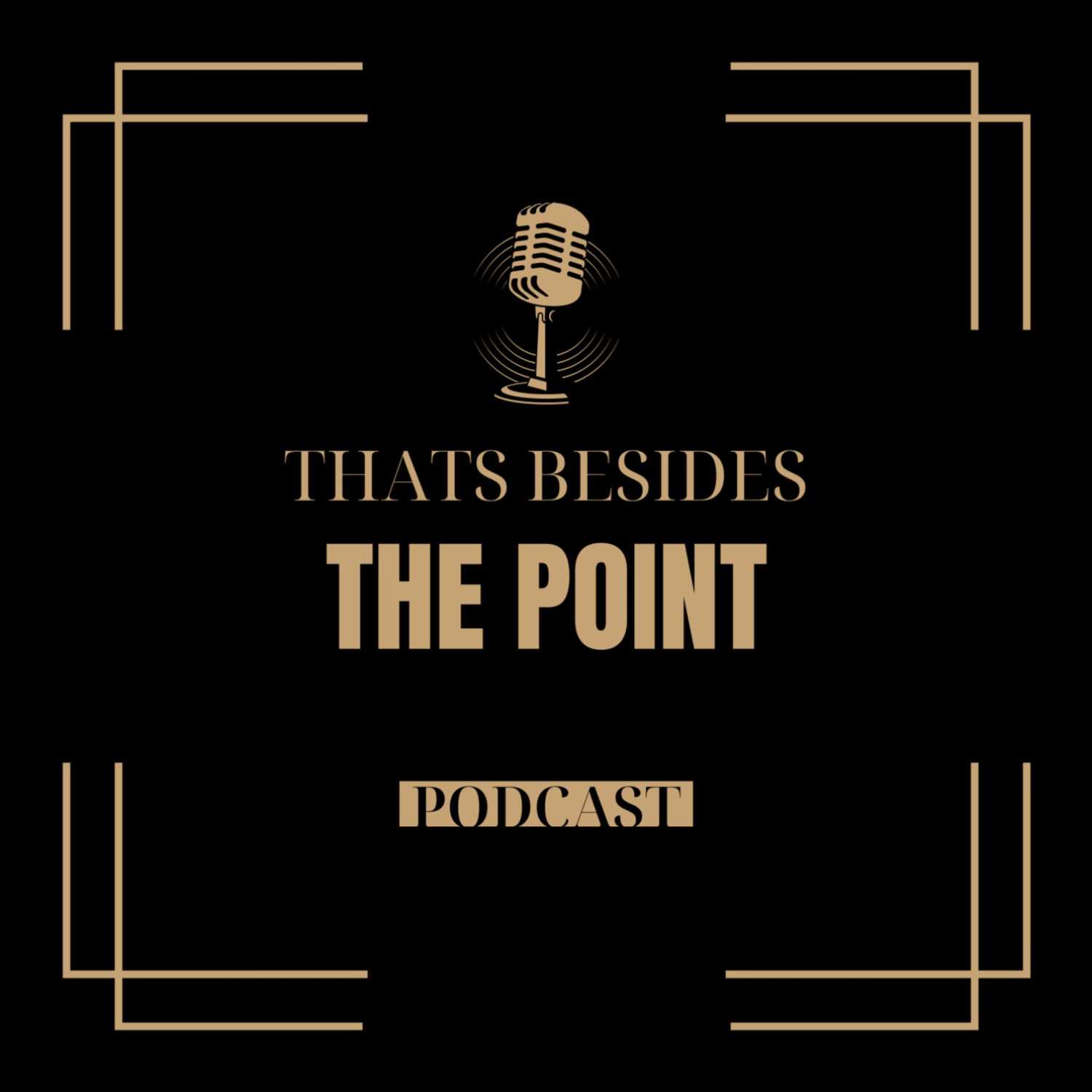 That\'s Besides the Point