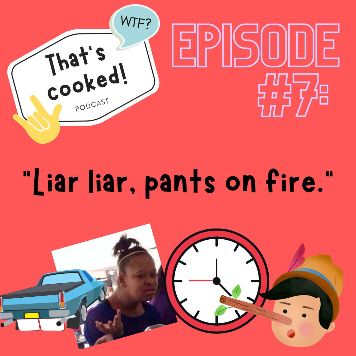 Episode 7: Liar liar, pants on fire.