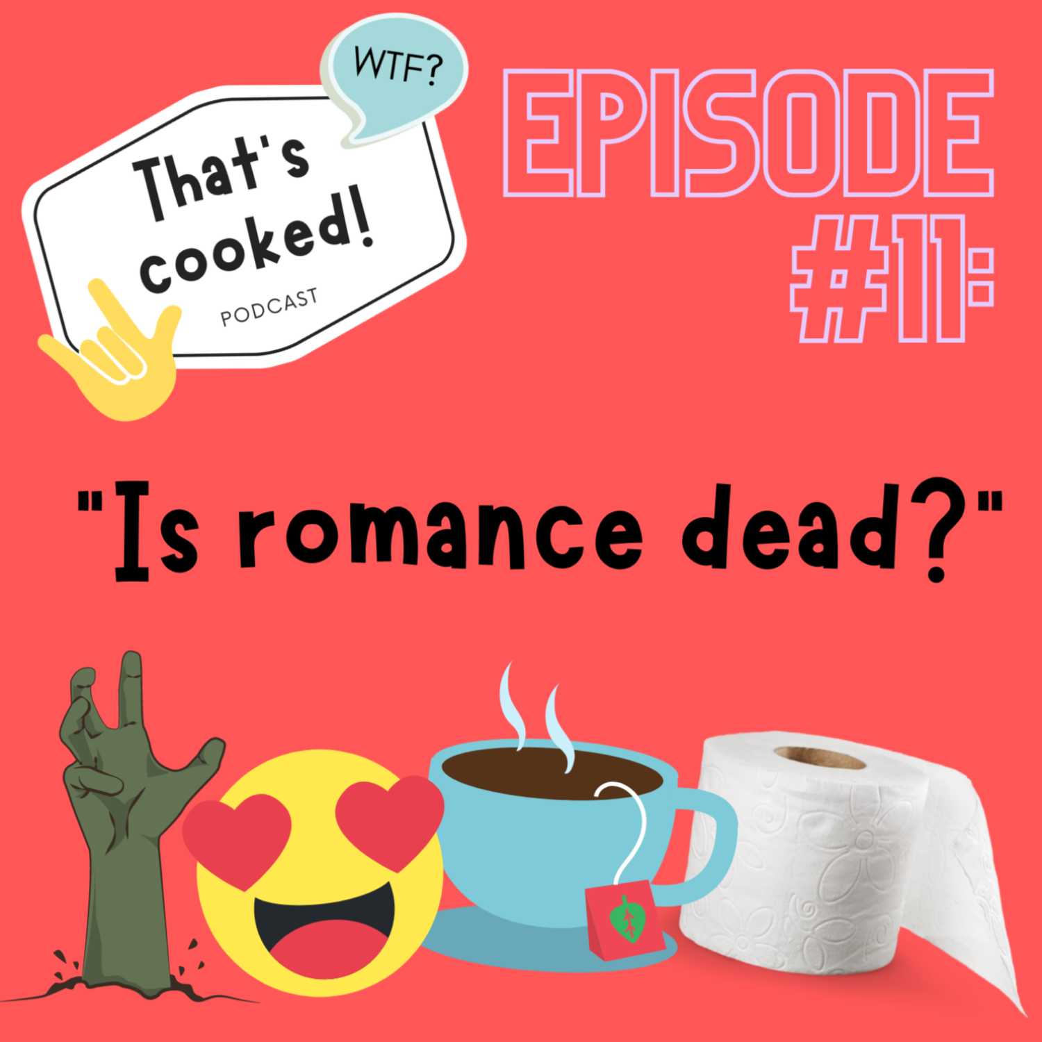 Episode 11: Is romance dead?