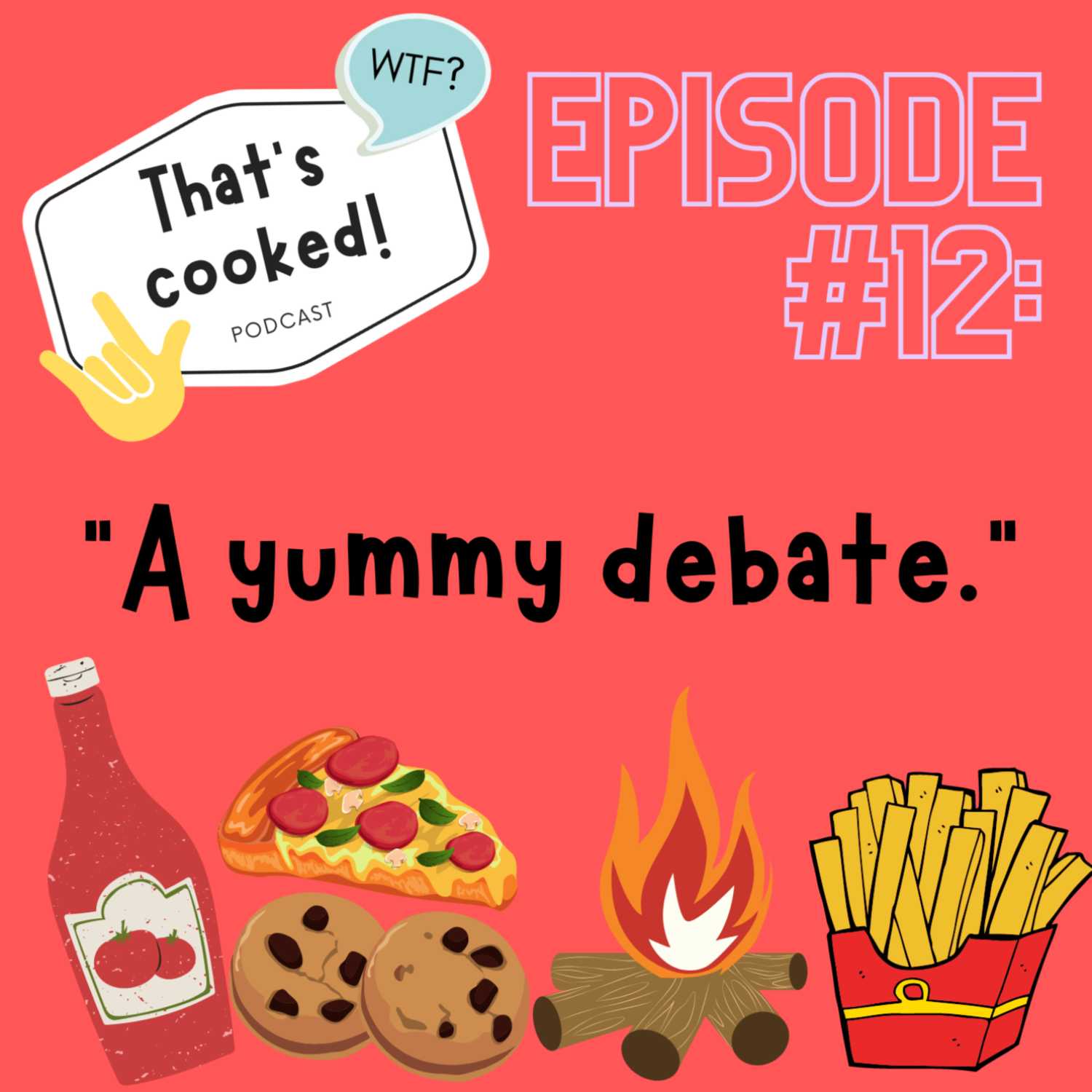 Episode 12: A yummy debate.