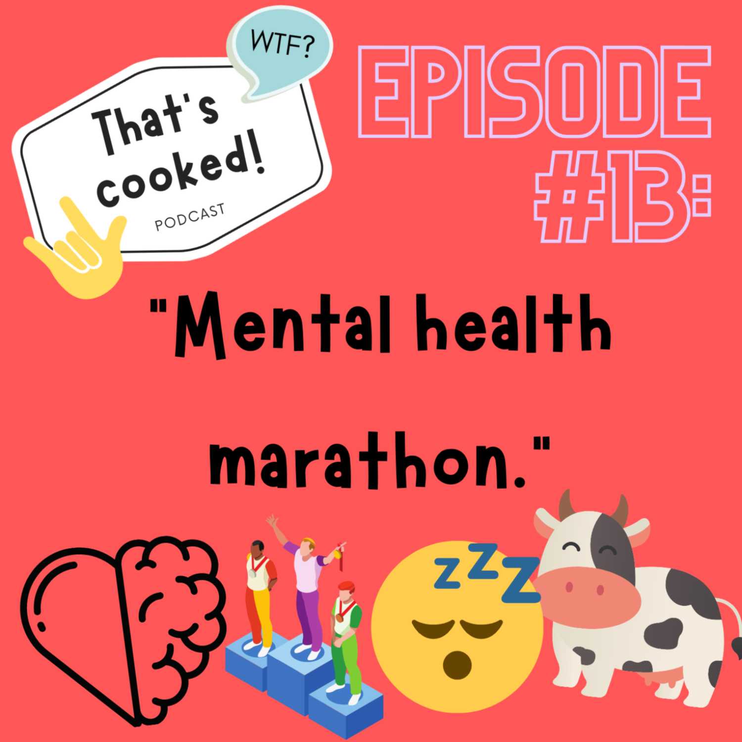 Episode 13: Mental Health Marathon.