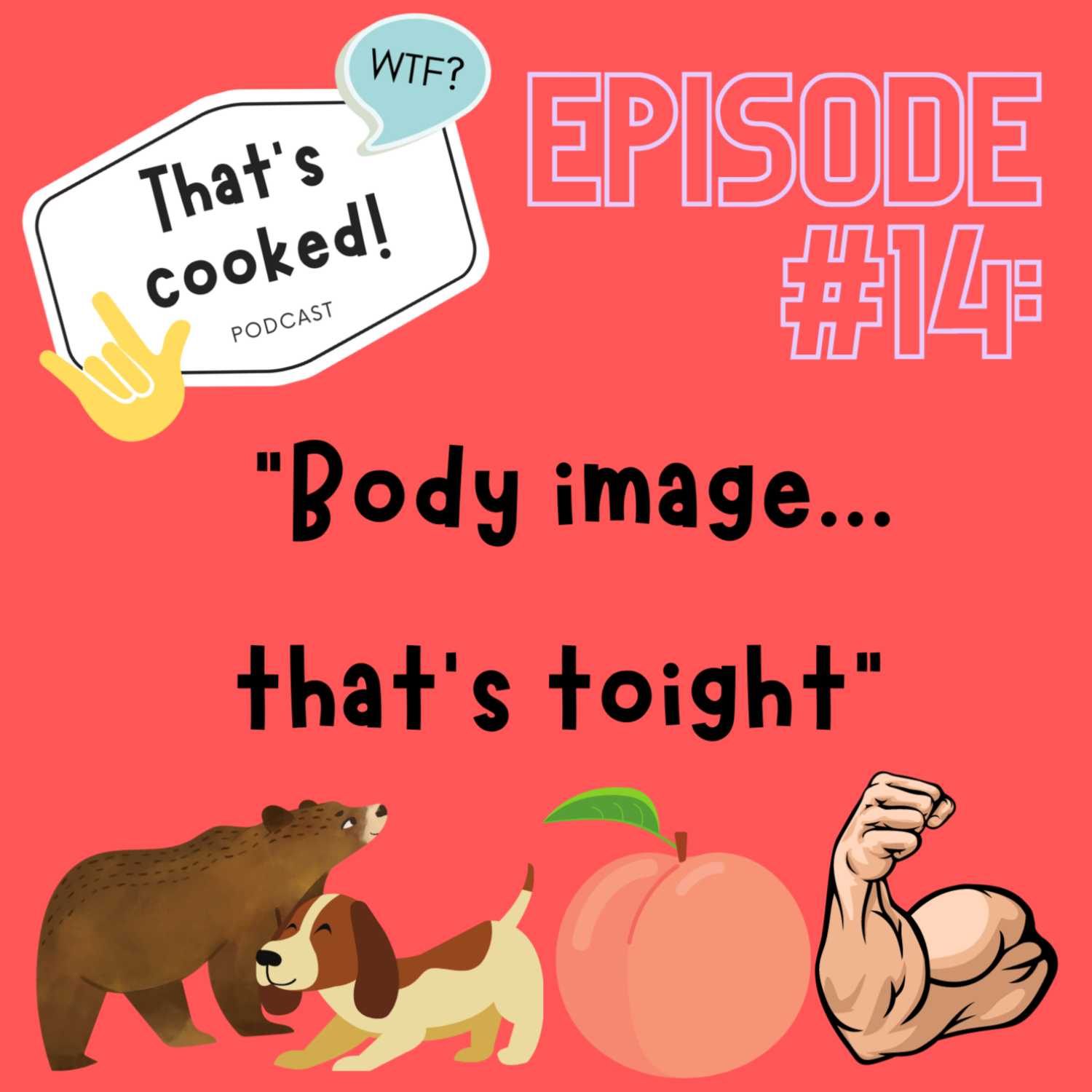 Episode 14: Body image...that's toight!