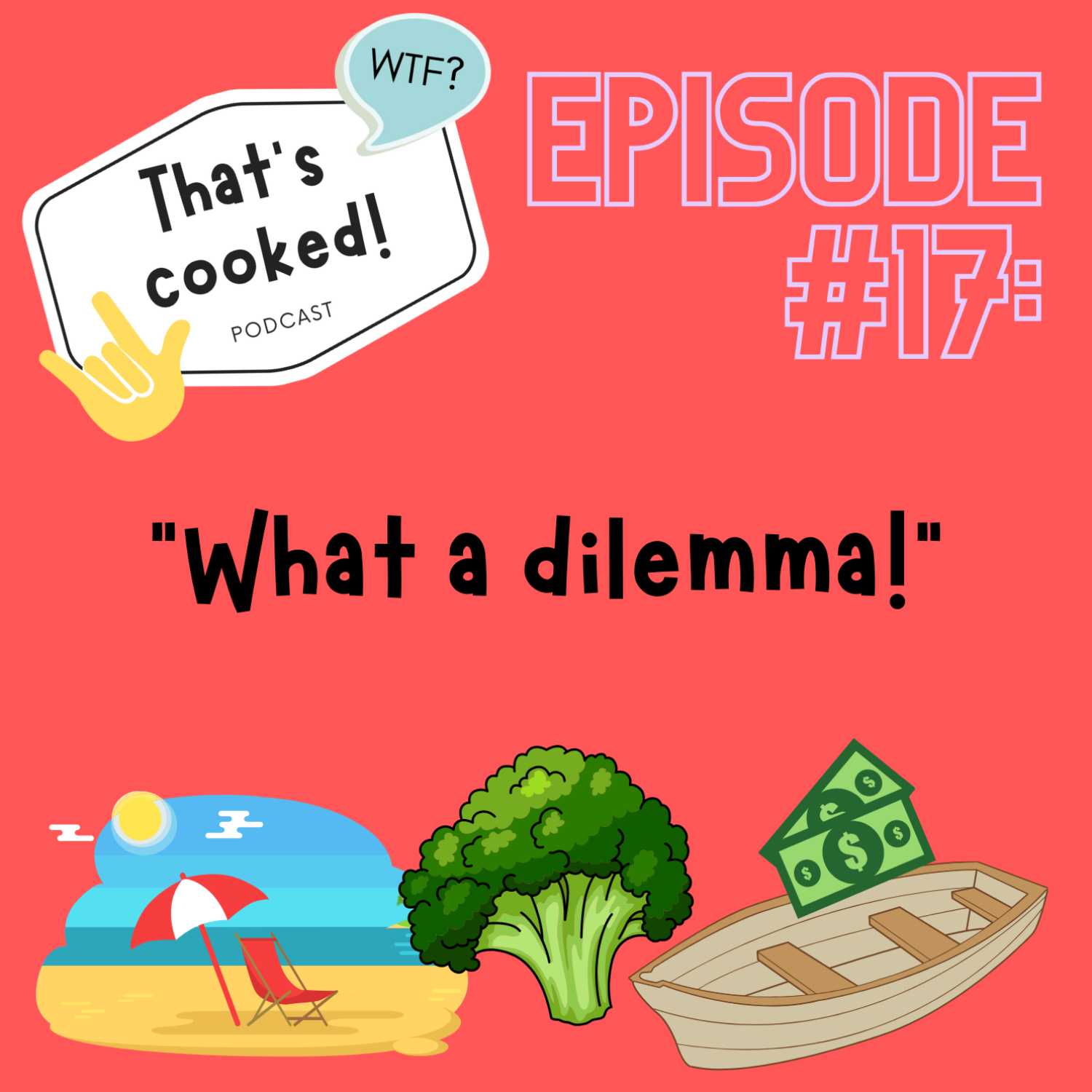 Episode 17: What a dilemma!