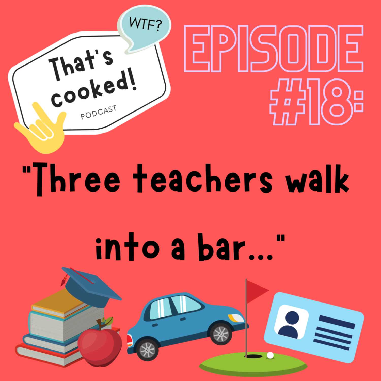 Episode 18: Three teachers walk into a bar...