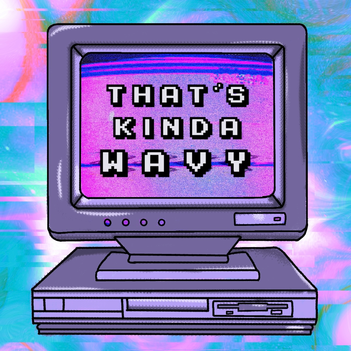 That\'s Kinda Wavy