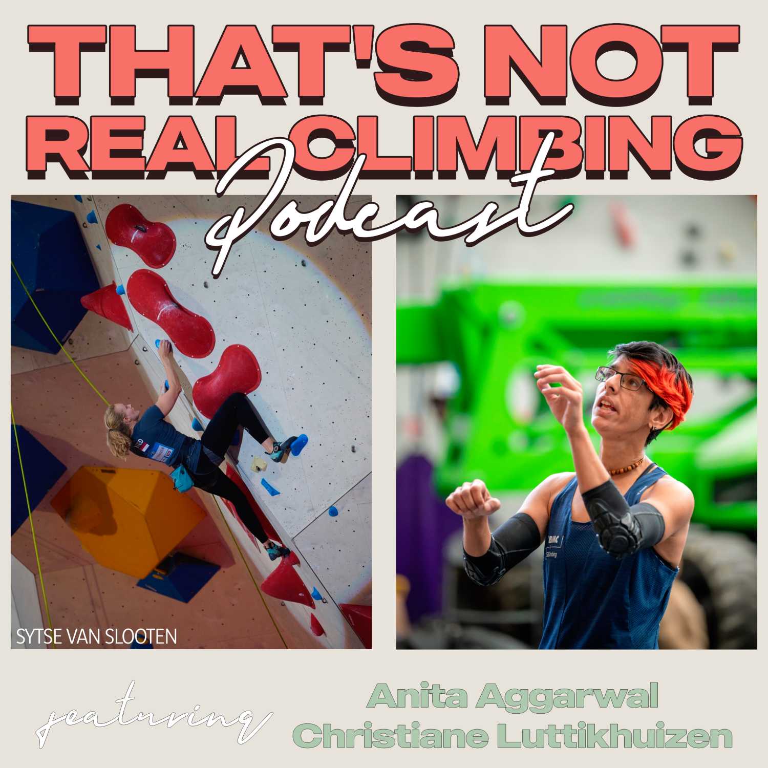 Ep 12: Anita Aggarwal + Christiane Luttikhuizen - World Cup Paraclimbing