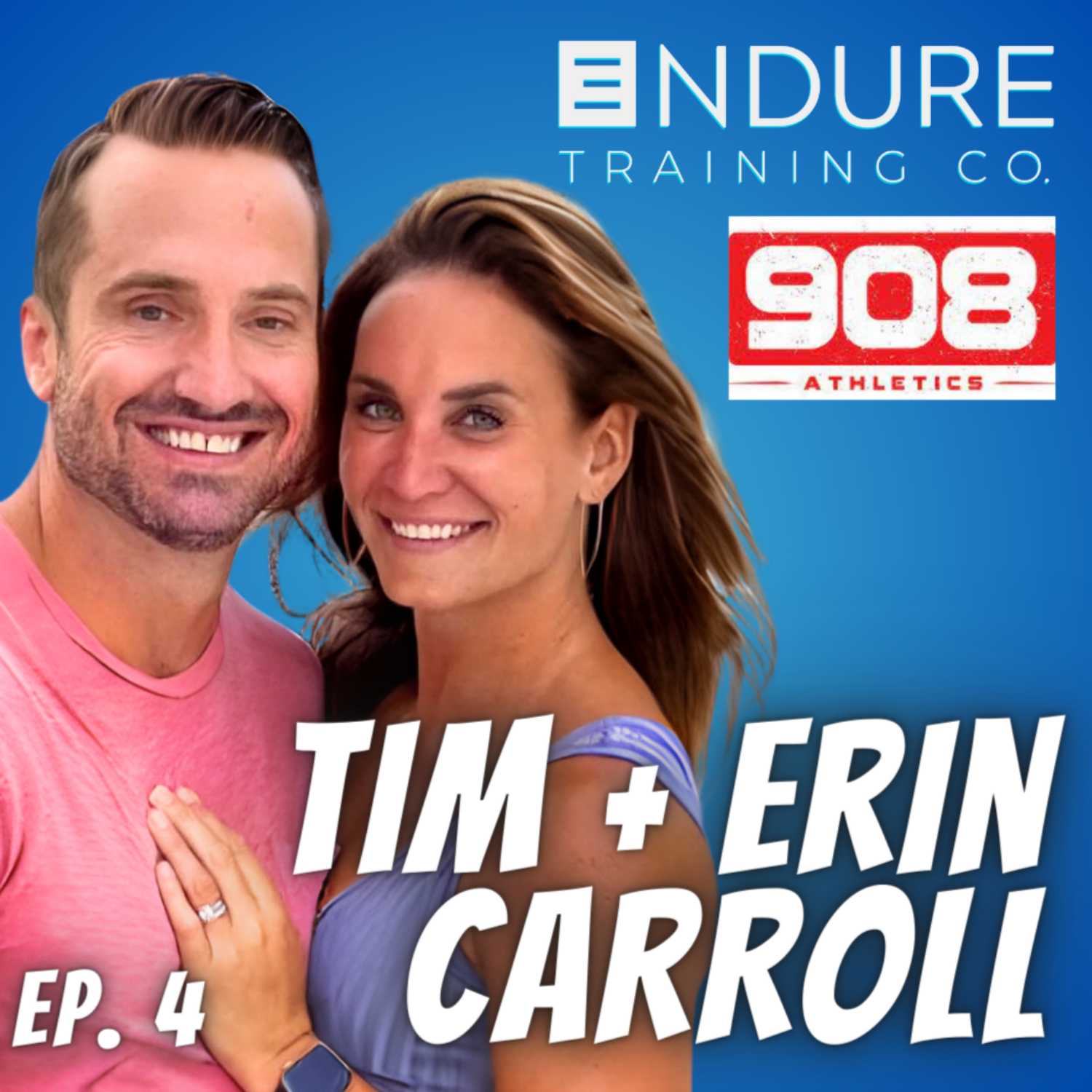 Ep. 4 Tim + Erin Carroll 908 Athletics/Endure Training Co.