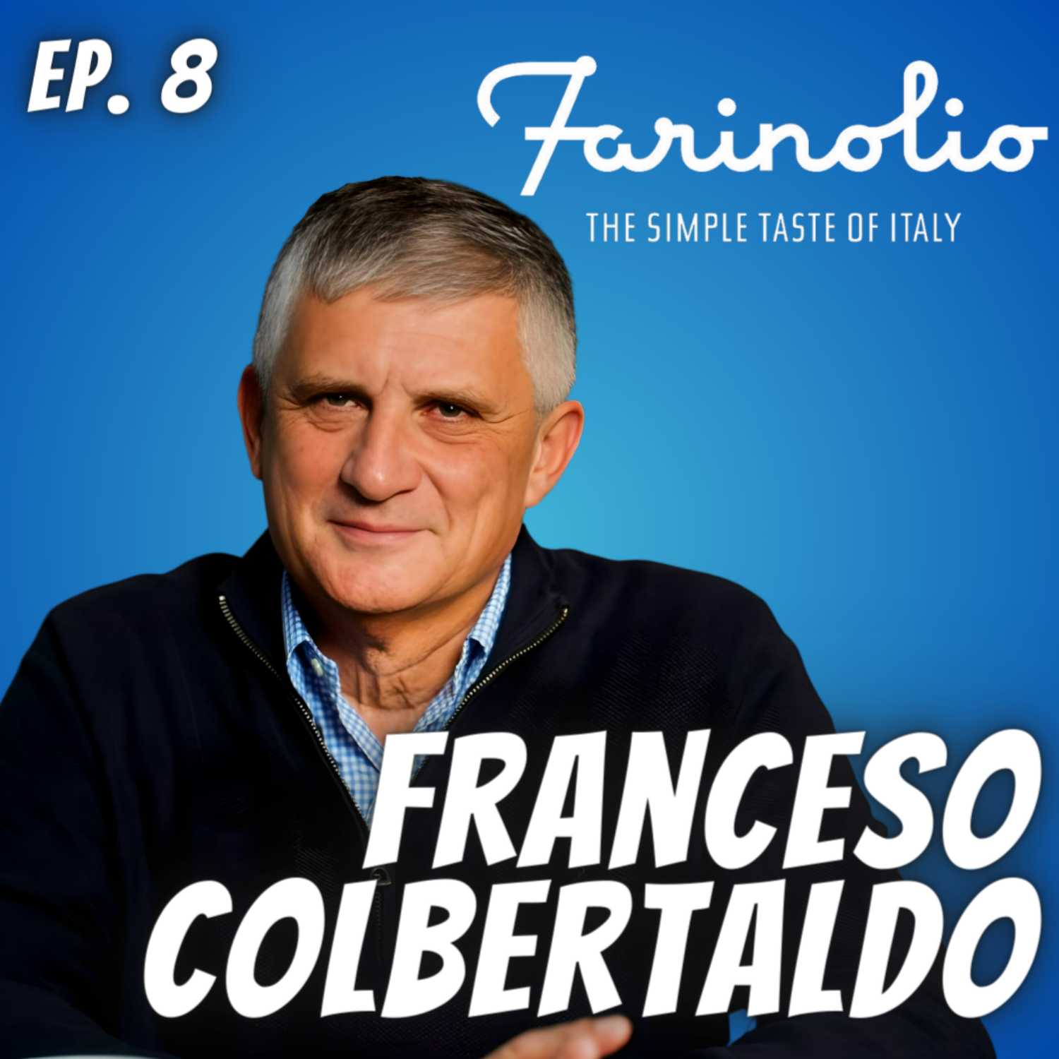 Ep. 8 Francesco Colbertaldo - Farinolio