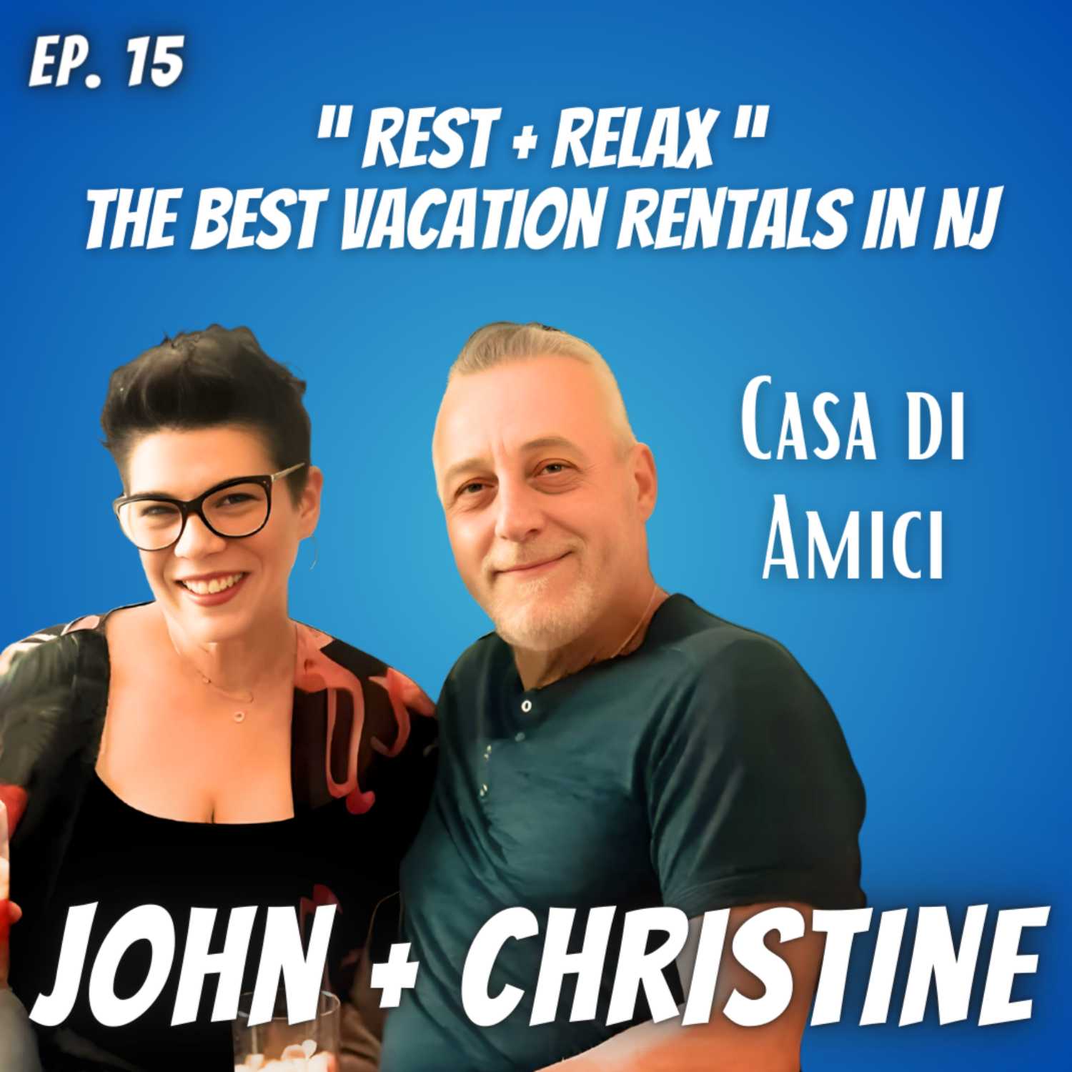 Ep. 15 John + Christine of Casa di Amici