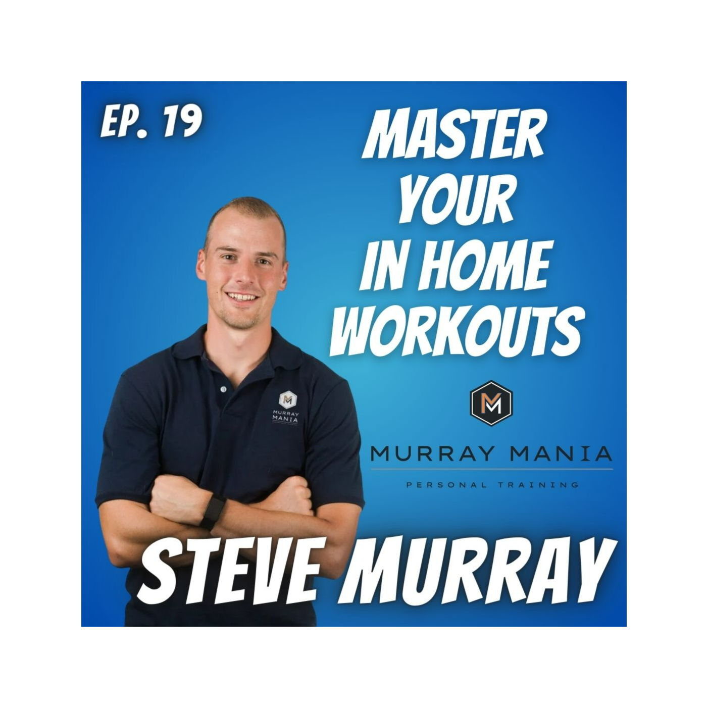 Ep. 19 Steve Murray of Murray Mania Fitness