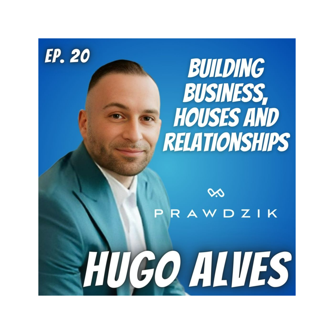 Ep. 20 Hugo Alves of Prawdzik Properties/Signature Realty