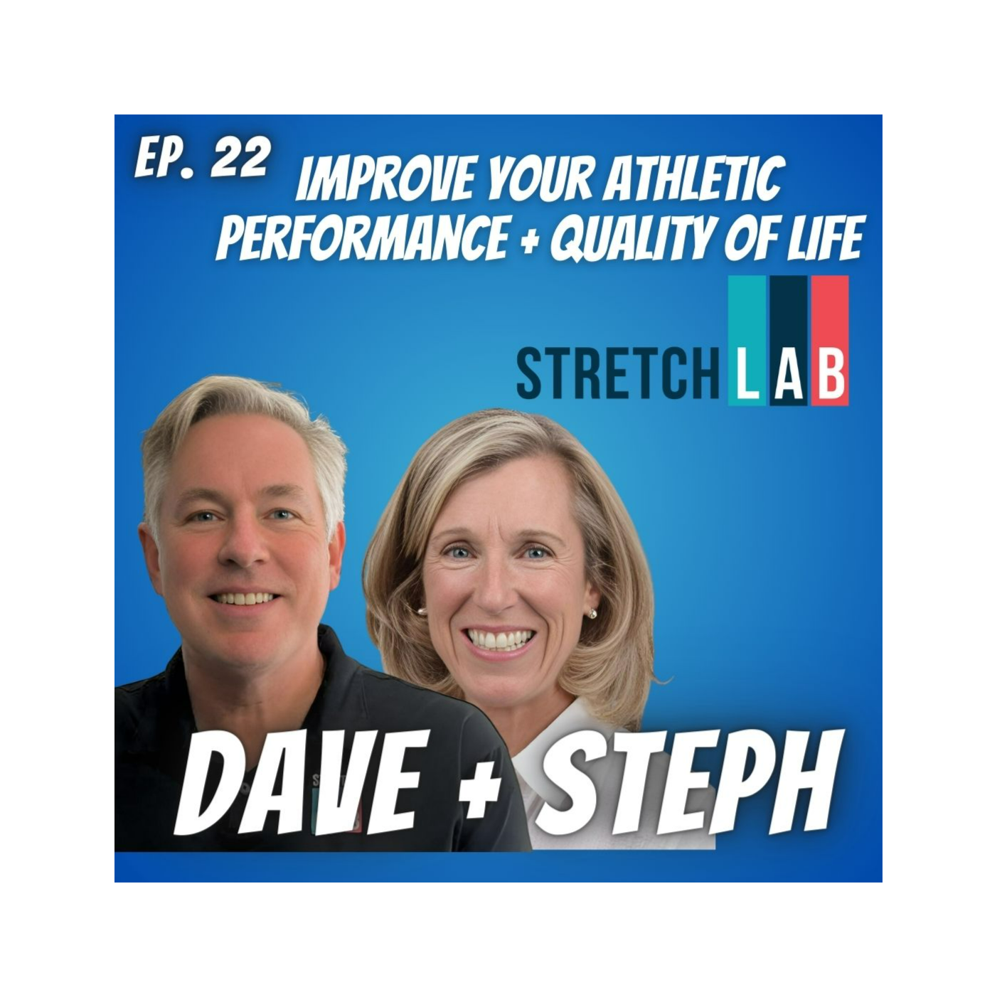 Ep. 22 Dave Weaving + Steph Carroll of StretchLab