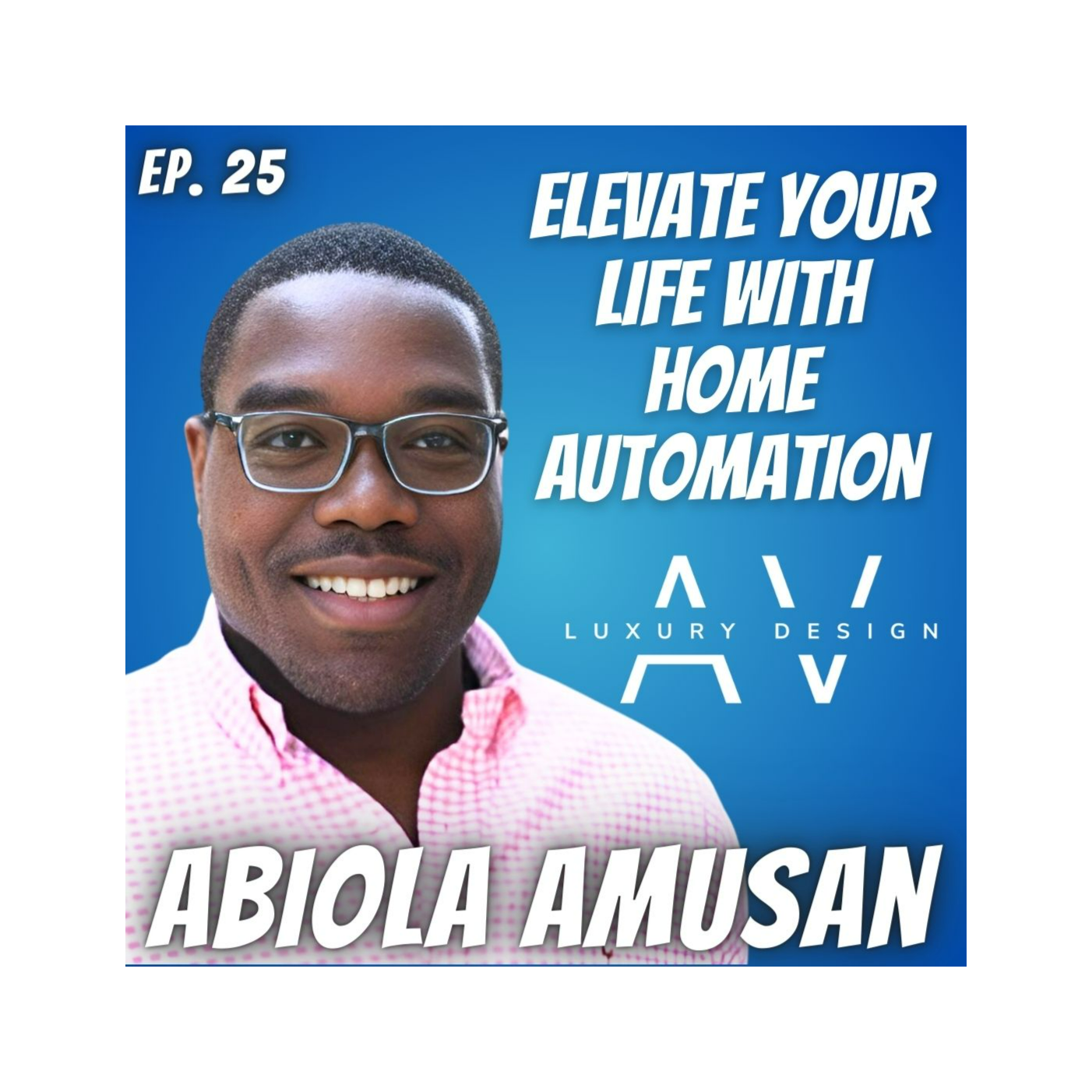 Ep. 25 Abiola Amusan of AV Luxury Design