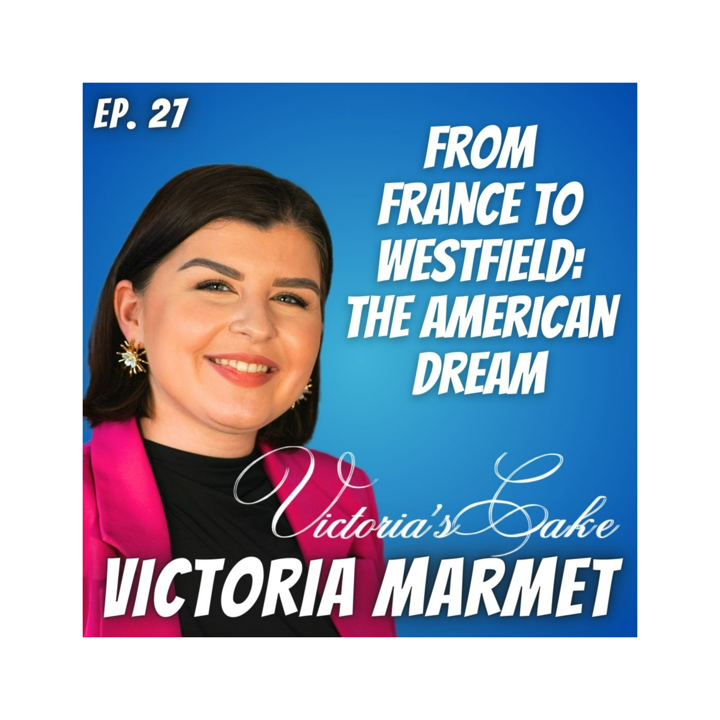 Ep. 27 Victoria Marmet of Victoria's Cake