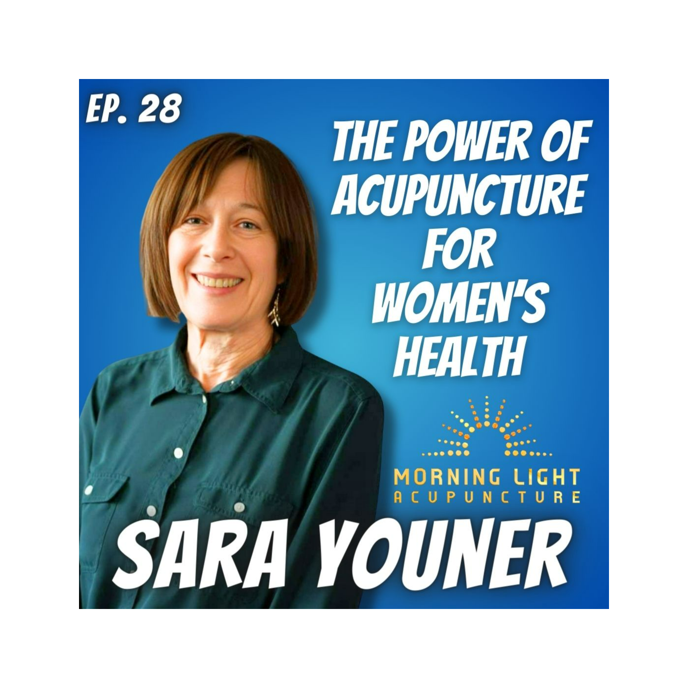 Ep. 28 Sara Youner of Morning Light Acupuncture