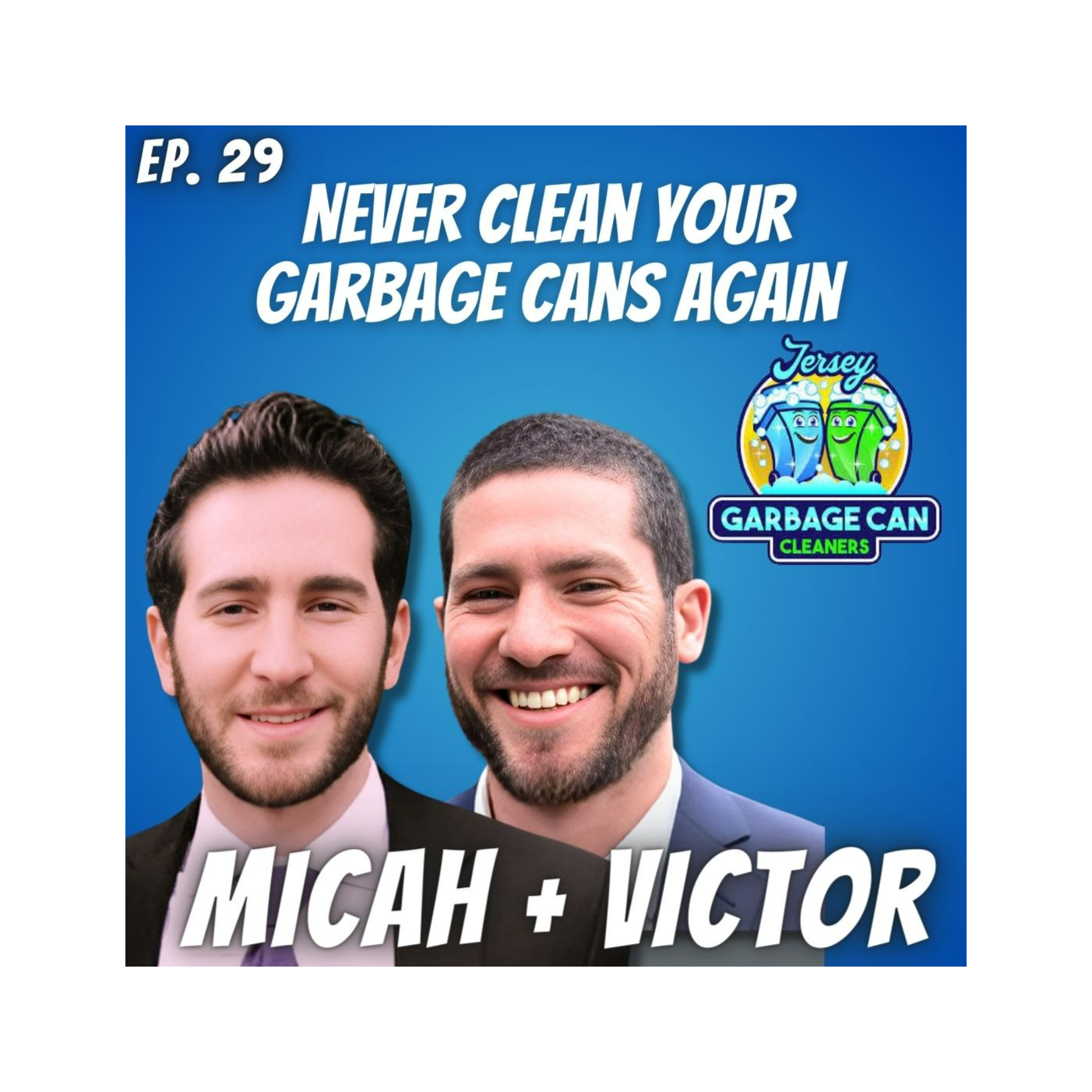 Ep. 29 Micah + Victor of Jersey Garbage Can Cleaners