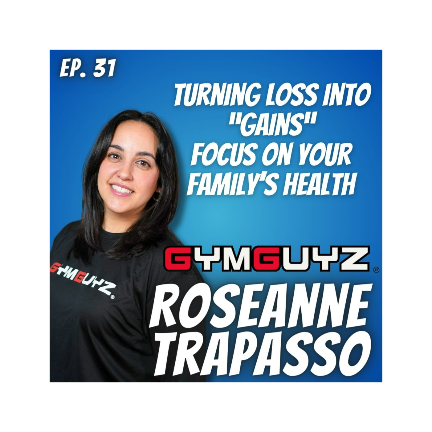 Ep. 31 Roseanne Trapasso of GYM GUYZ