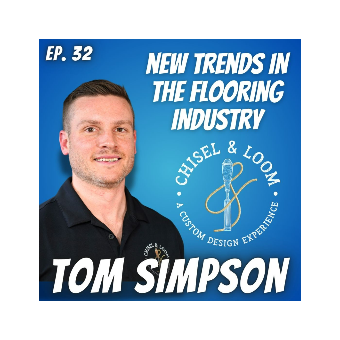 Ep. 32 Tom Simpson of Chisel and Loom