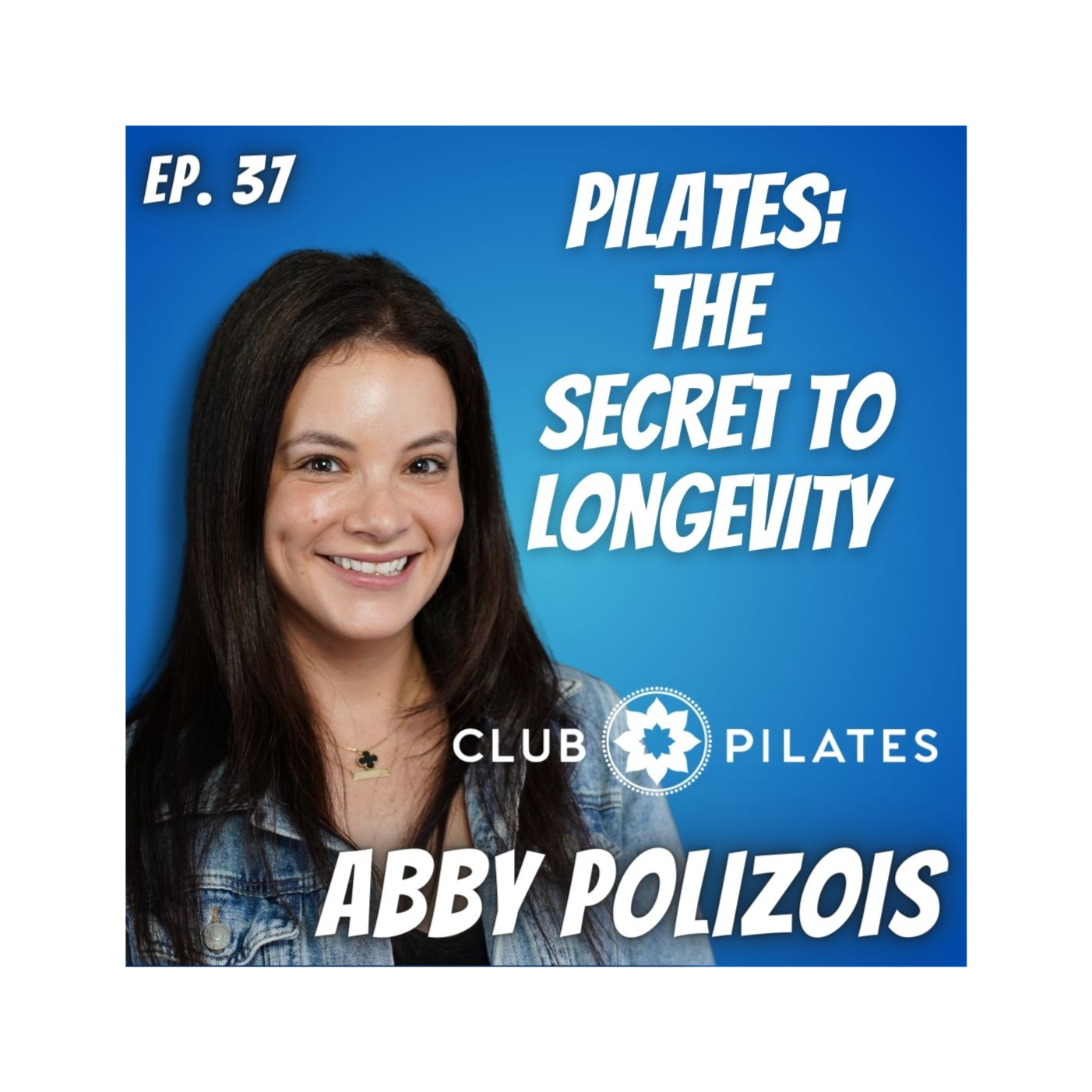 Ep. 37 Abby Polizois of Club Pilates